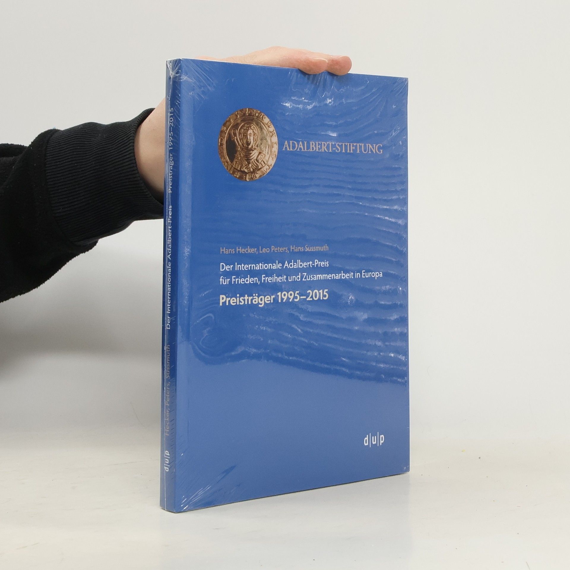 Hans Hecker Der Internationale Adalbert-Preis für Frieden, Freiheit und Zusammenarbeit in Europa