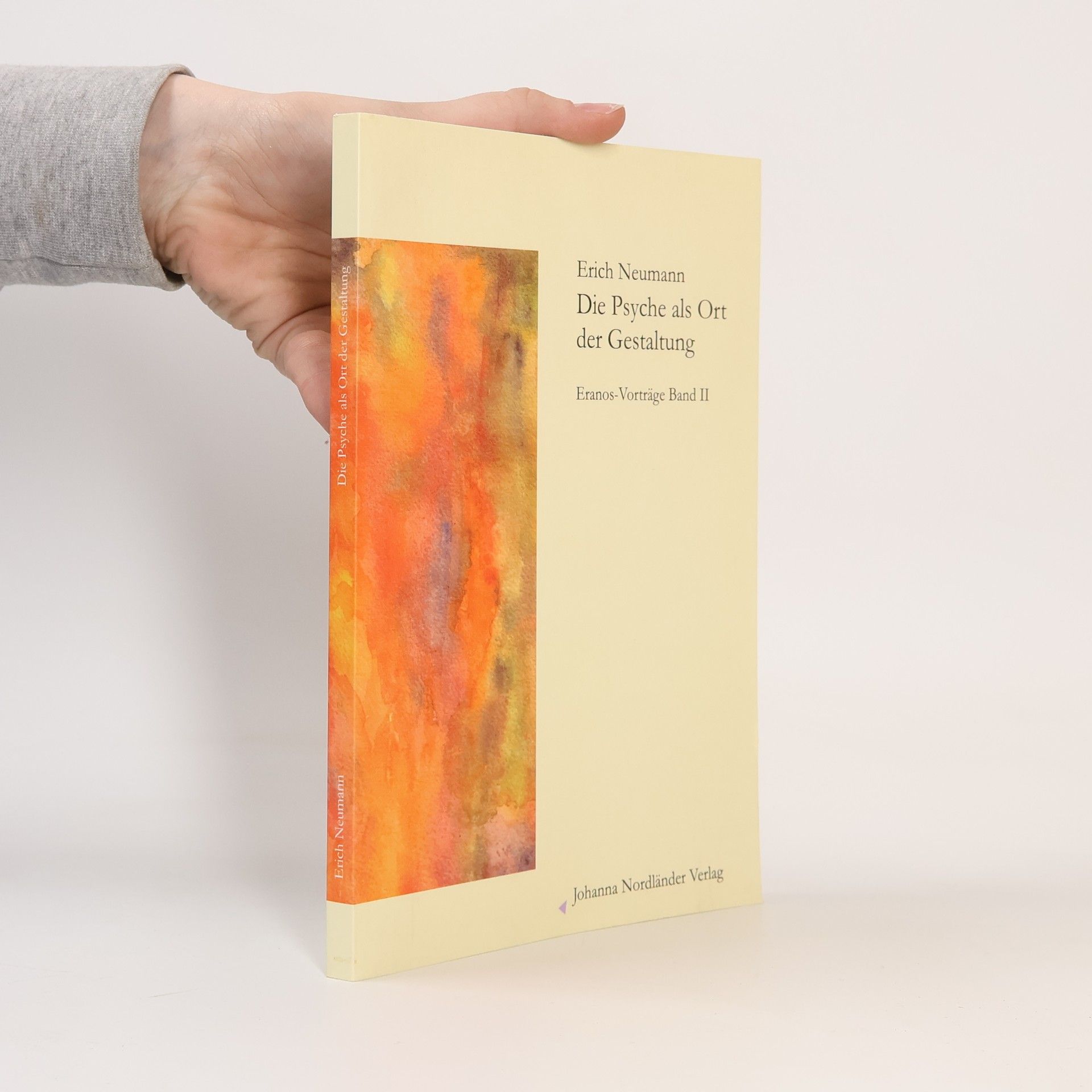 Erich Neumann Die Psyche als Ort der Gestaltung. Eranos-Vorträge II