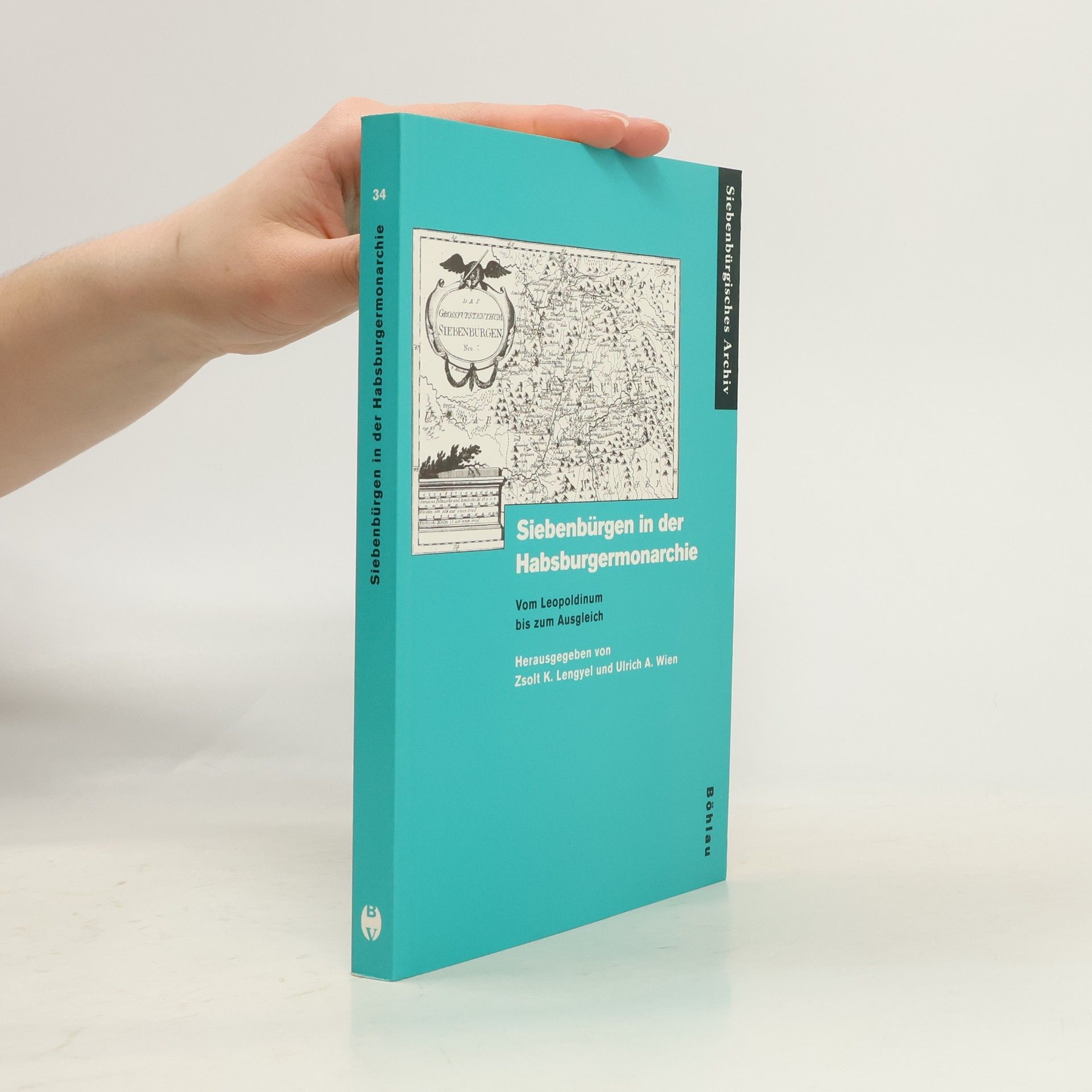 Zsolt K. Lengyel Siebenbürgisches Archiv - 34: Siebenbürgen in der Habsburgermonarchie