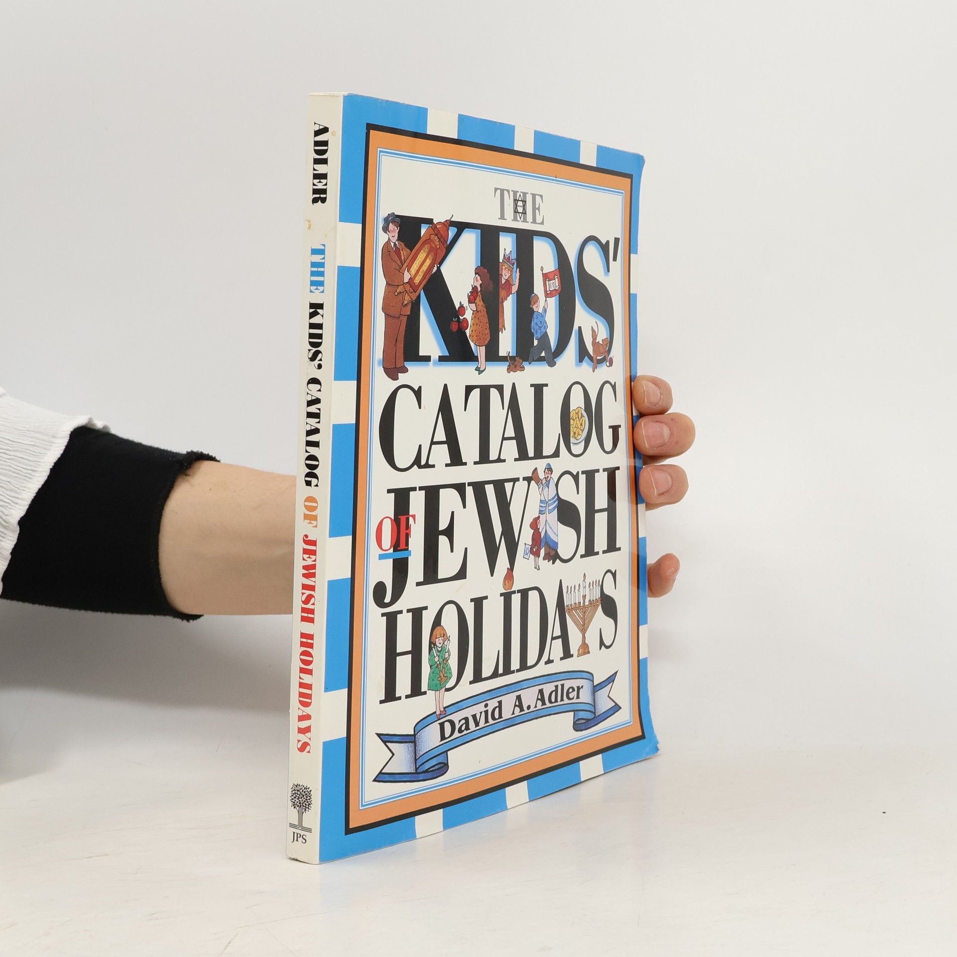 David A. Adler The Kids' Catalog of Jewish Holidays