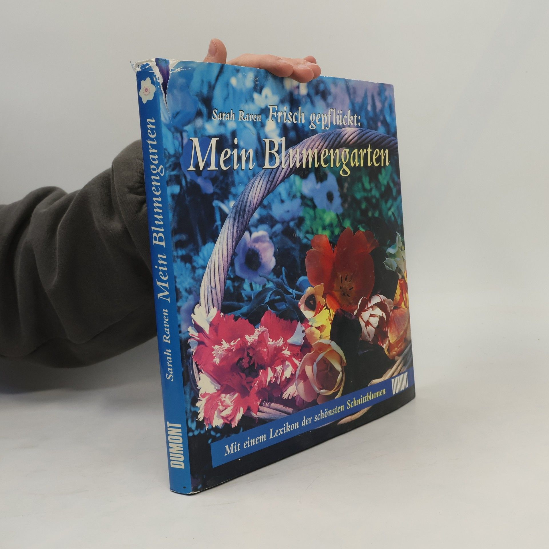 Sarah Raven Frisch gepflückt: mein Blumengarten