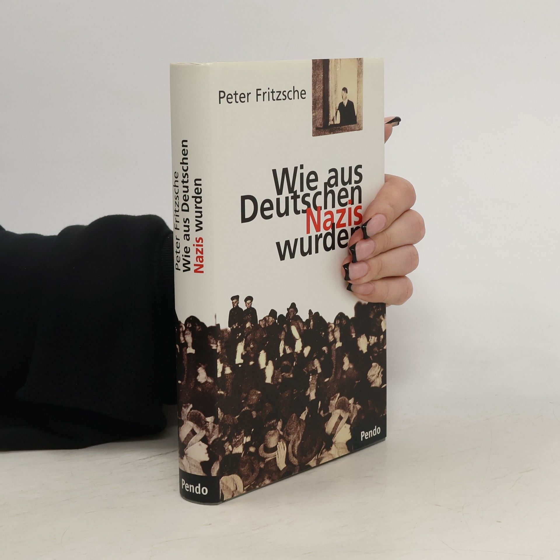 Peter Fritzsche Wie aus Deutschen Nazis wurden