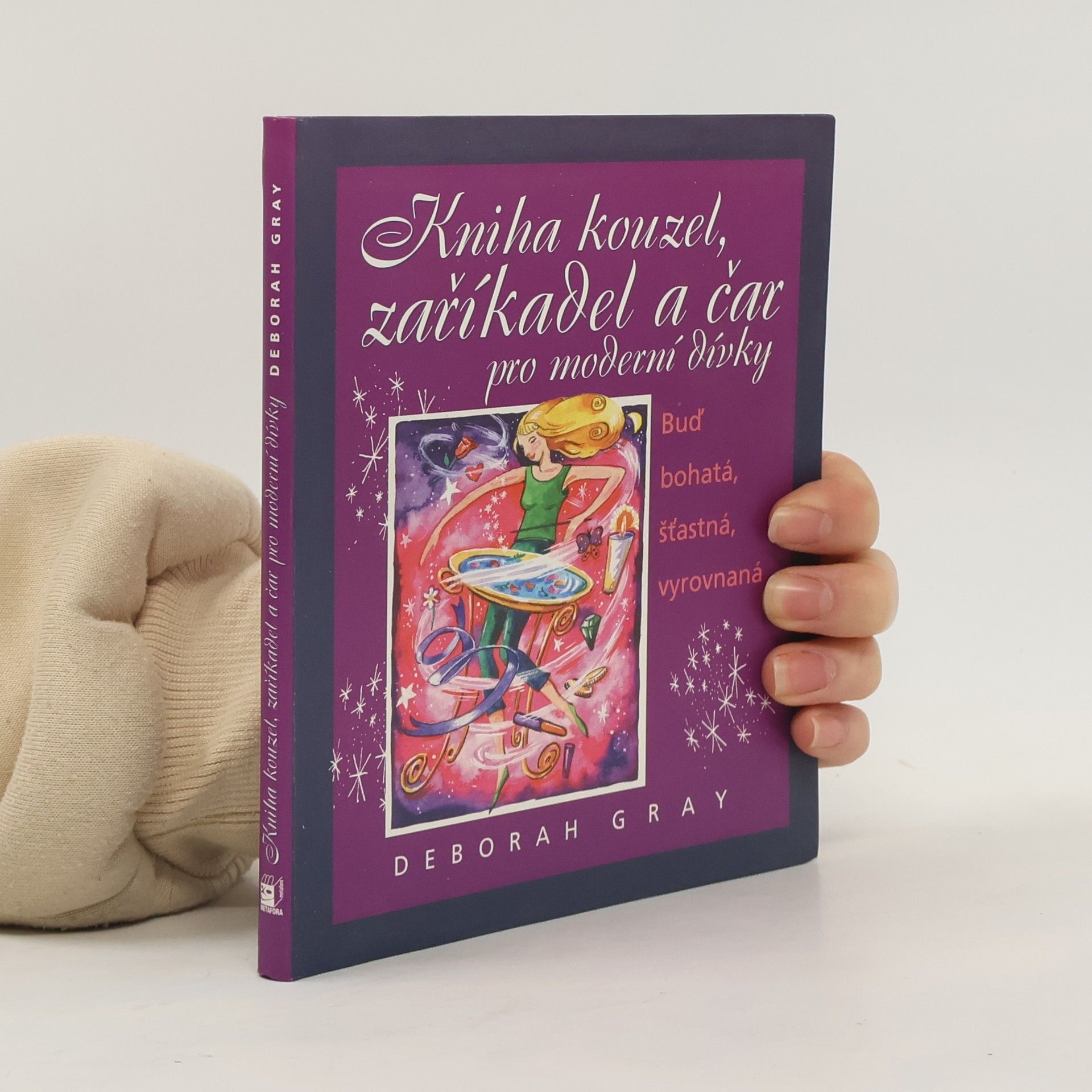 Deborah Gray Kniha kouzel, zaříkadel a čar pro moderní dívky