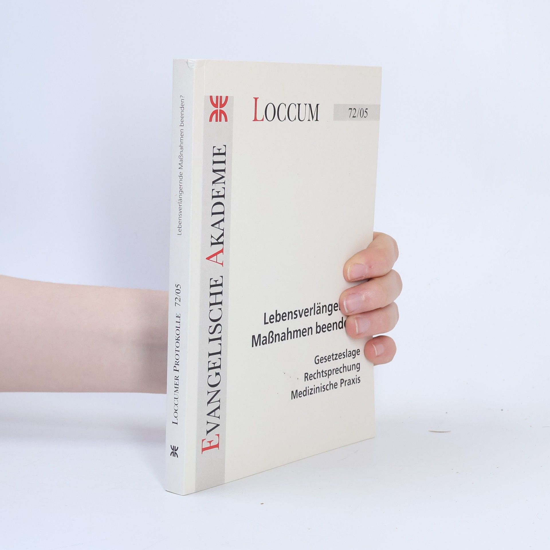 Ellen Ueberschär Loccumer Protokolle - 72/05: Lebensverlängernde Maßnahmen beenden?