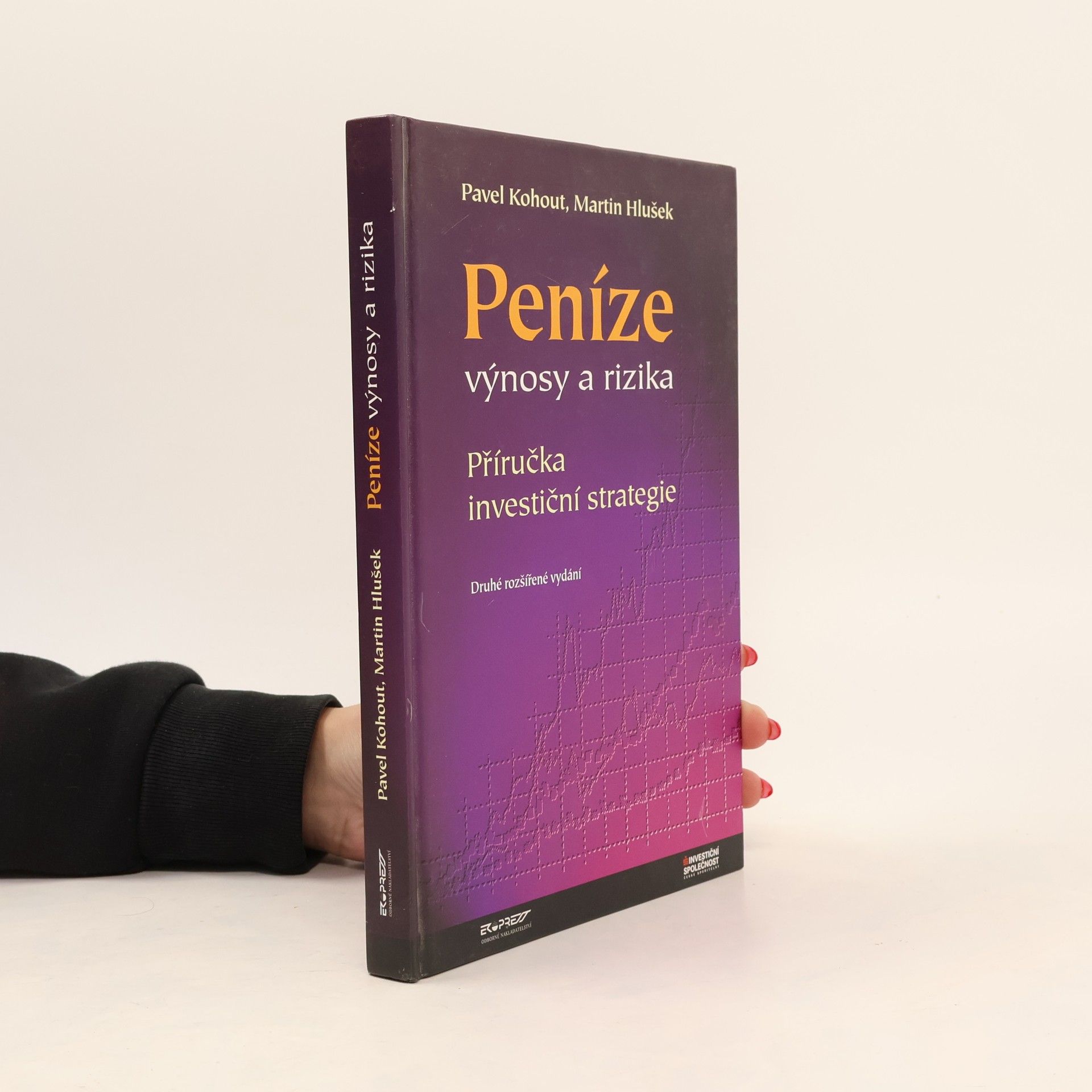 Pavel Kohout Peníze, výnosy a rizika: Příručka investiční strategie