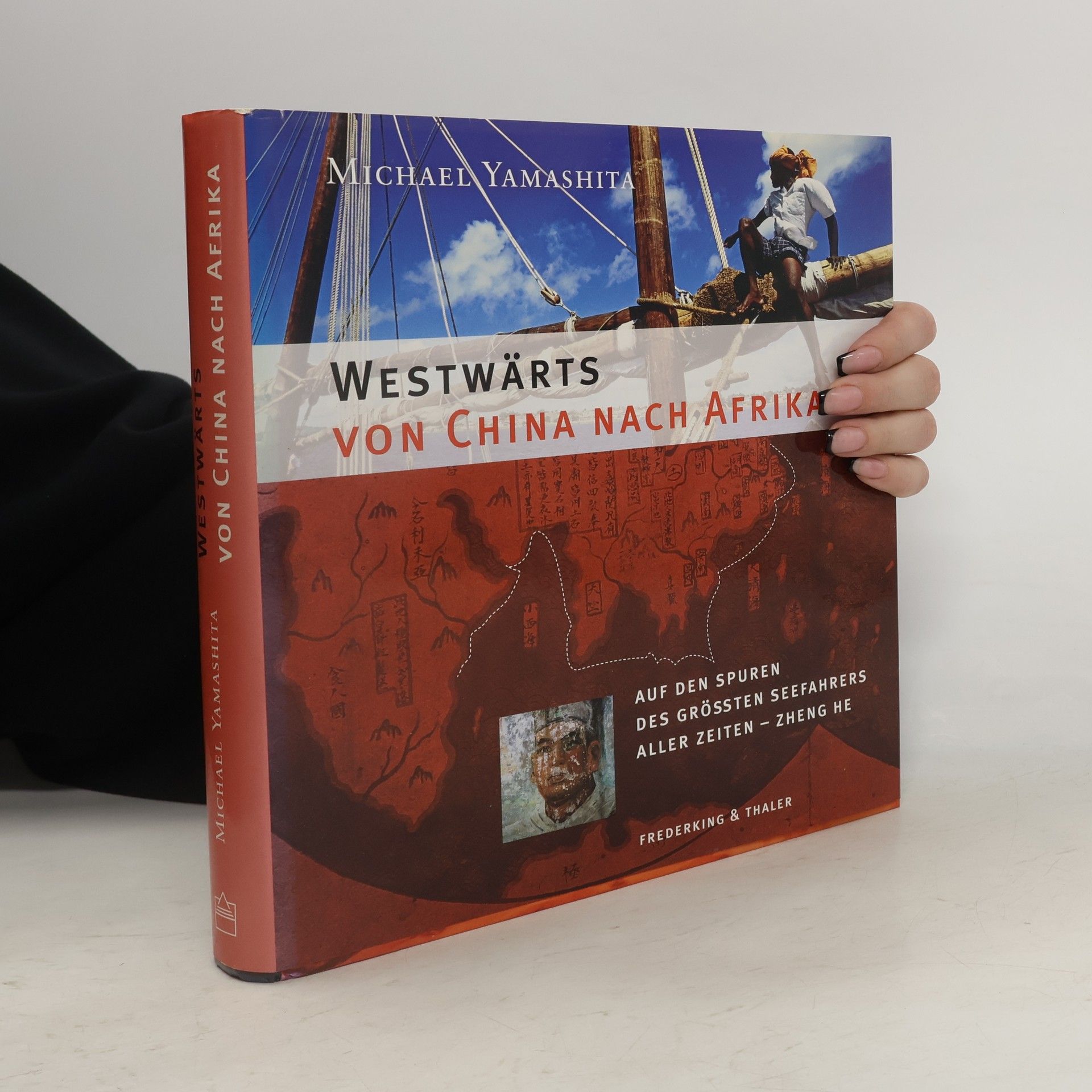 Michael Yamashita Zheng He, Die Drachenflotte des Admirals. Auf den Spuren des größten Seefahrers aller Zeiten - Zheng He