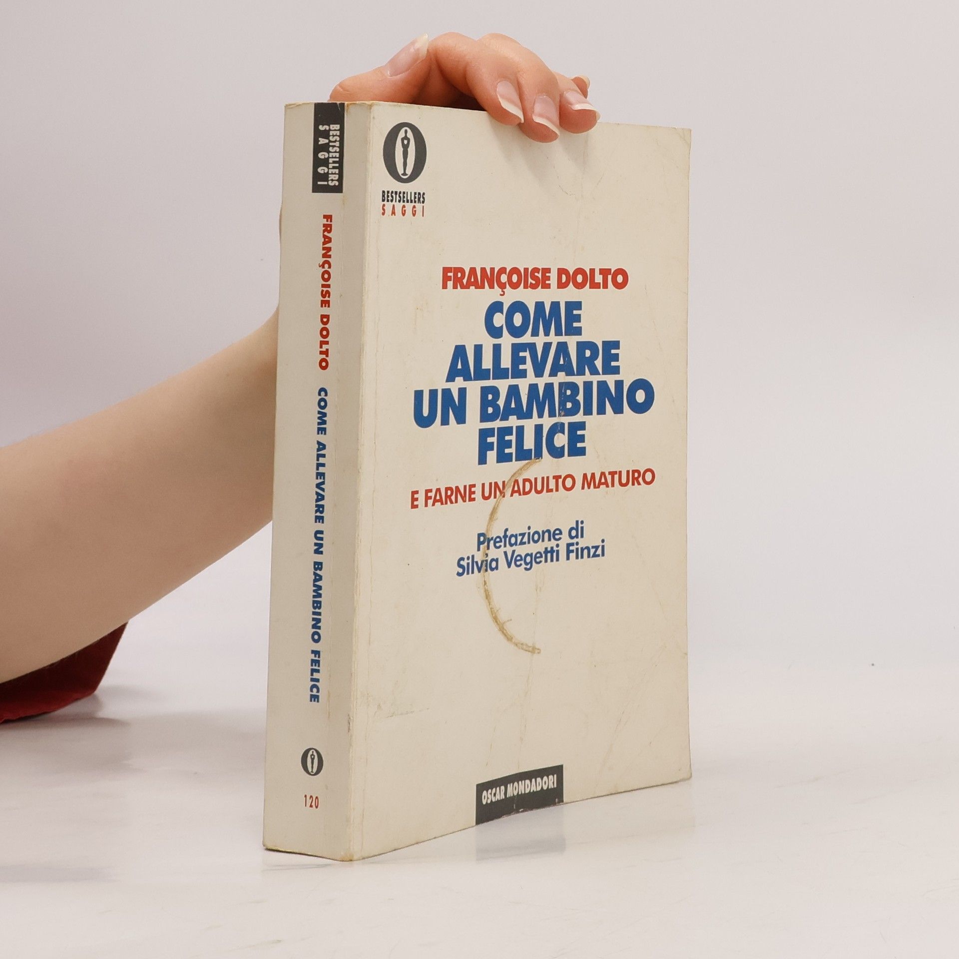 Françoise Dolto Bestsellers Saggi - 120: Come allevare un bambino felice