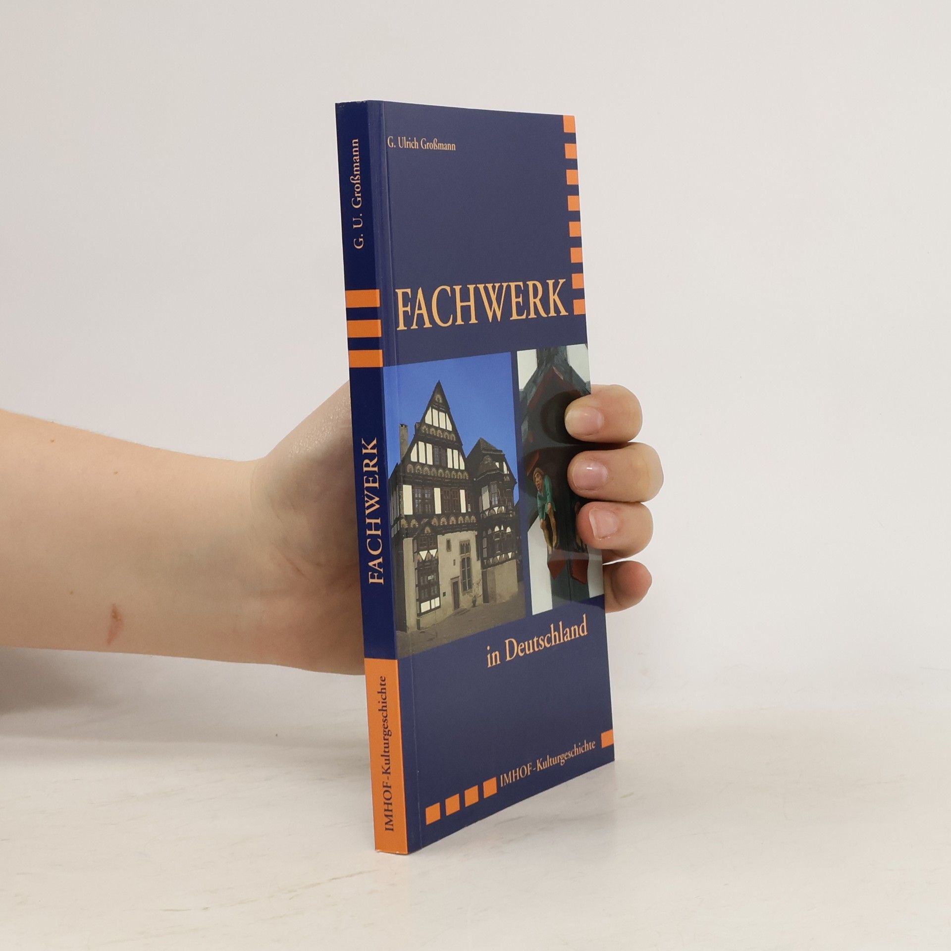 G. Ulrich Großmann IMHOF-Kulturgeschichte: Fachwerk in Deutschland