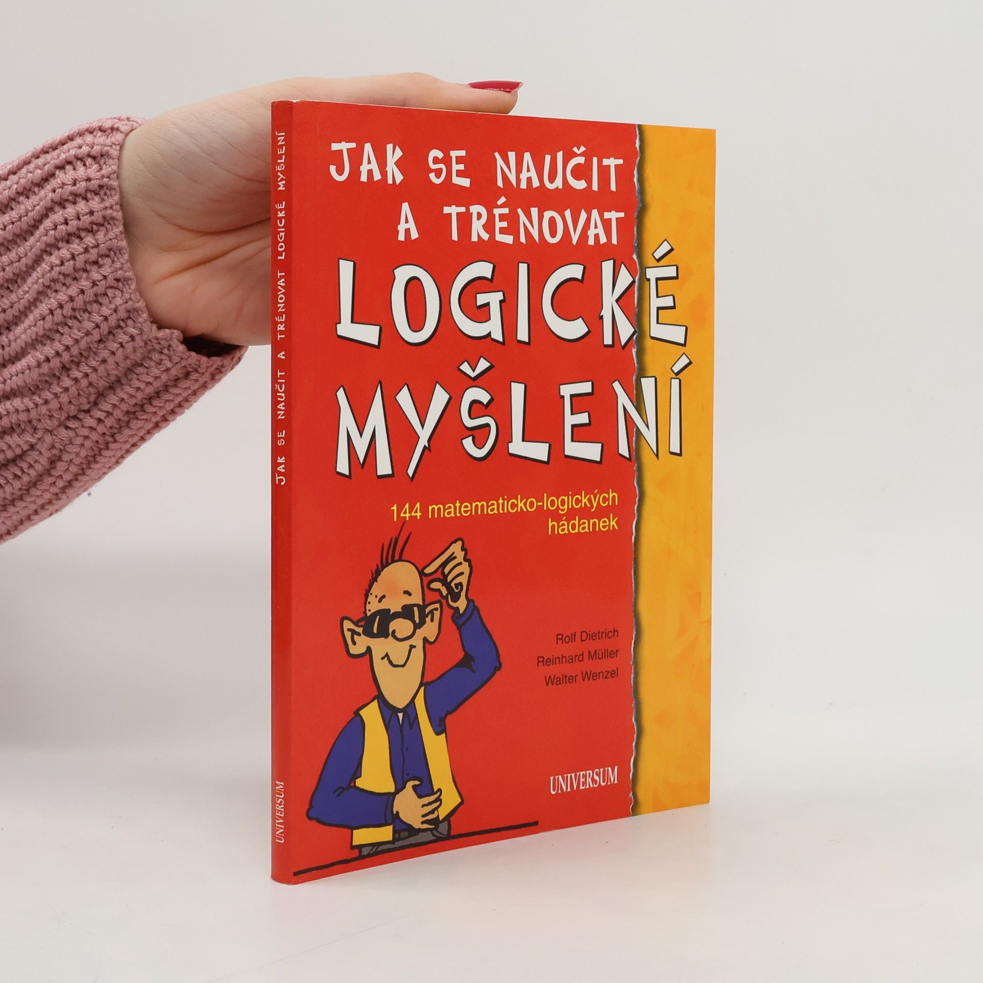 Susanne Rolf-Dietrich Jak se naučit a trénovat logické myšlení : 144 matematicko-logických hádanek
