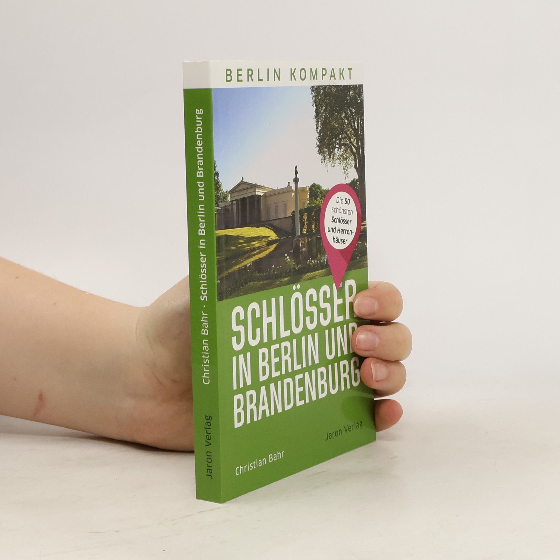 Christian Bahr Berlin Kompakt: Schlösser in Berlin und Brandenburg
