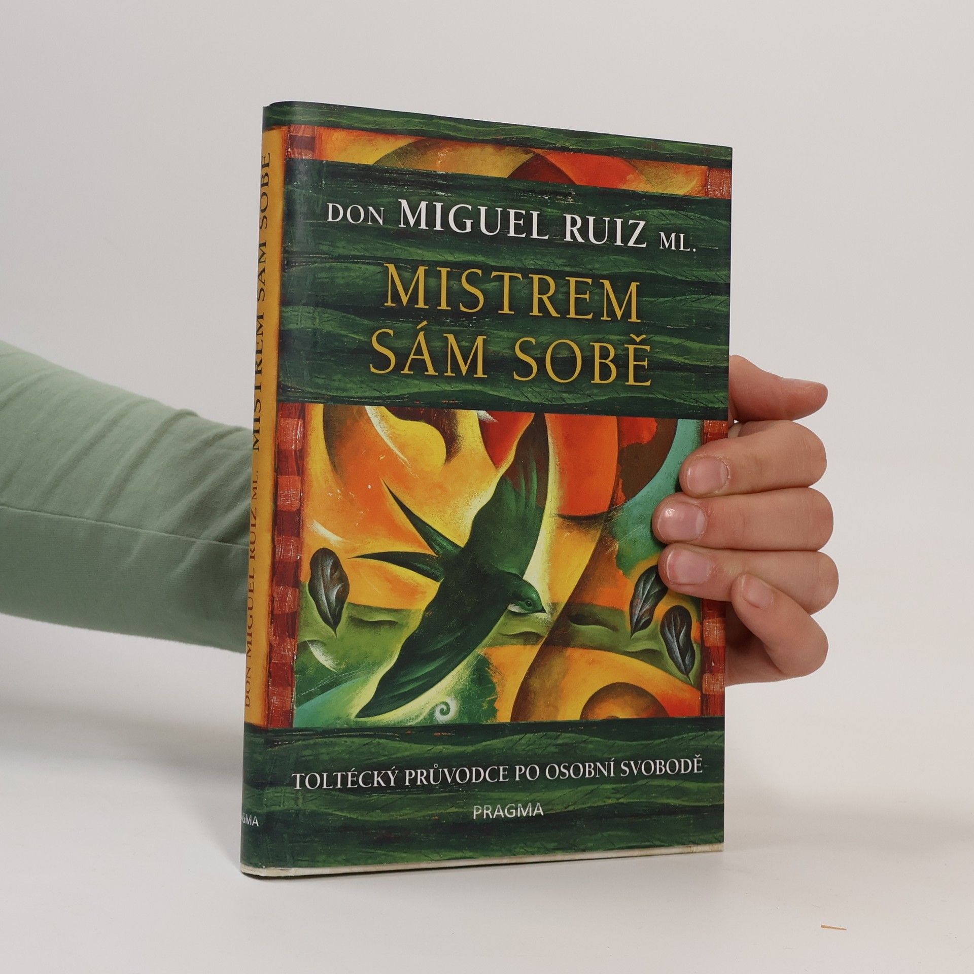 Don Miguel Ruiz Mistrem sám sobě. Toltécký průvodce po osobní svobodě