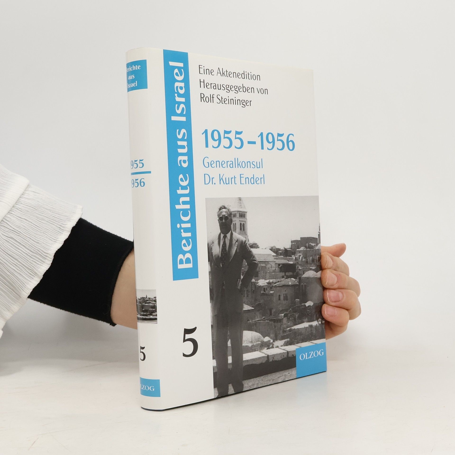 Rolf Steininger Berichte aus Israel: 1955-1956 Generalkonsul Dr. Kurt Enderl