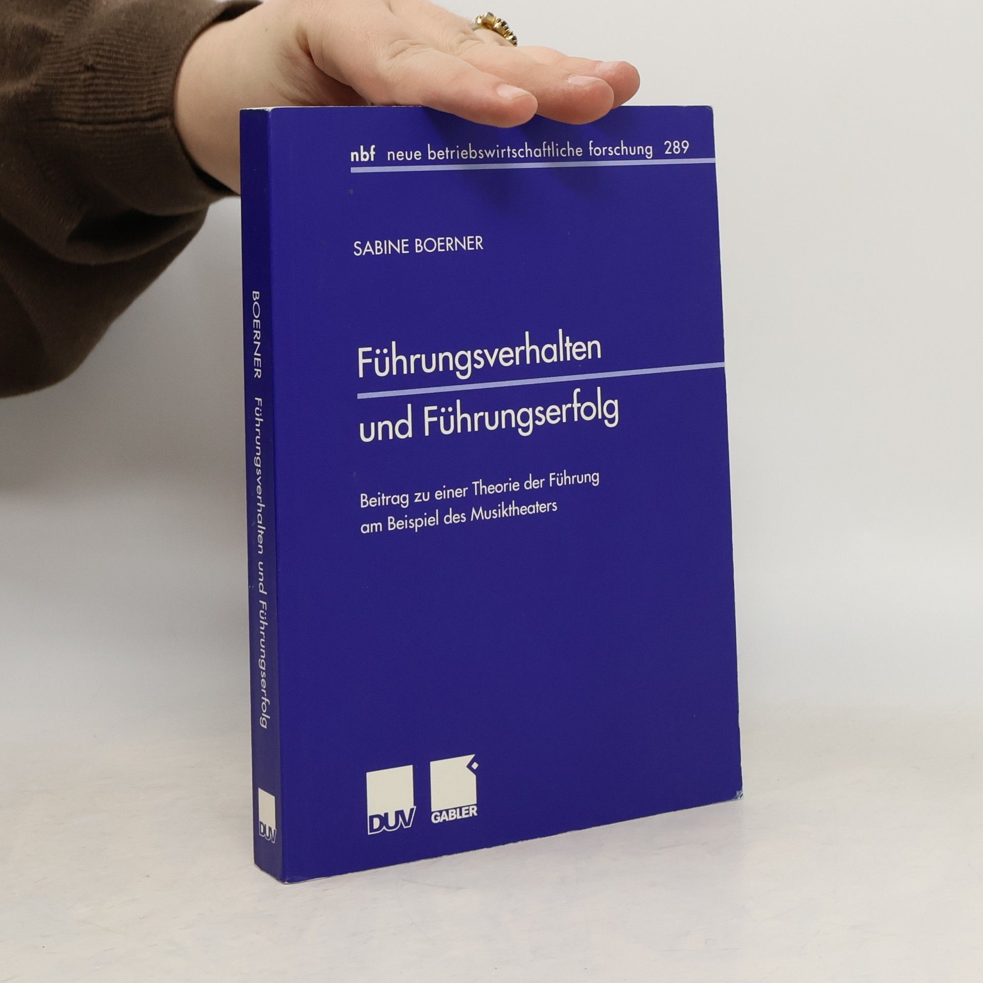 Sabine Boerner Neue Betriebswirtschaftliche Forschung (nbf) - 289: Führungsverhalten und Führungserfolg