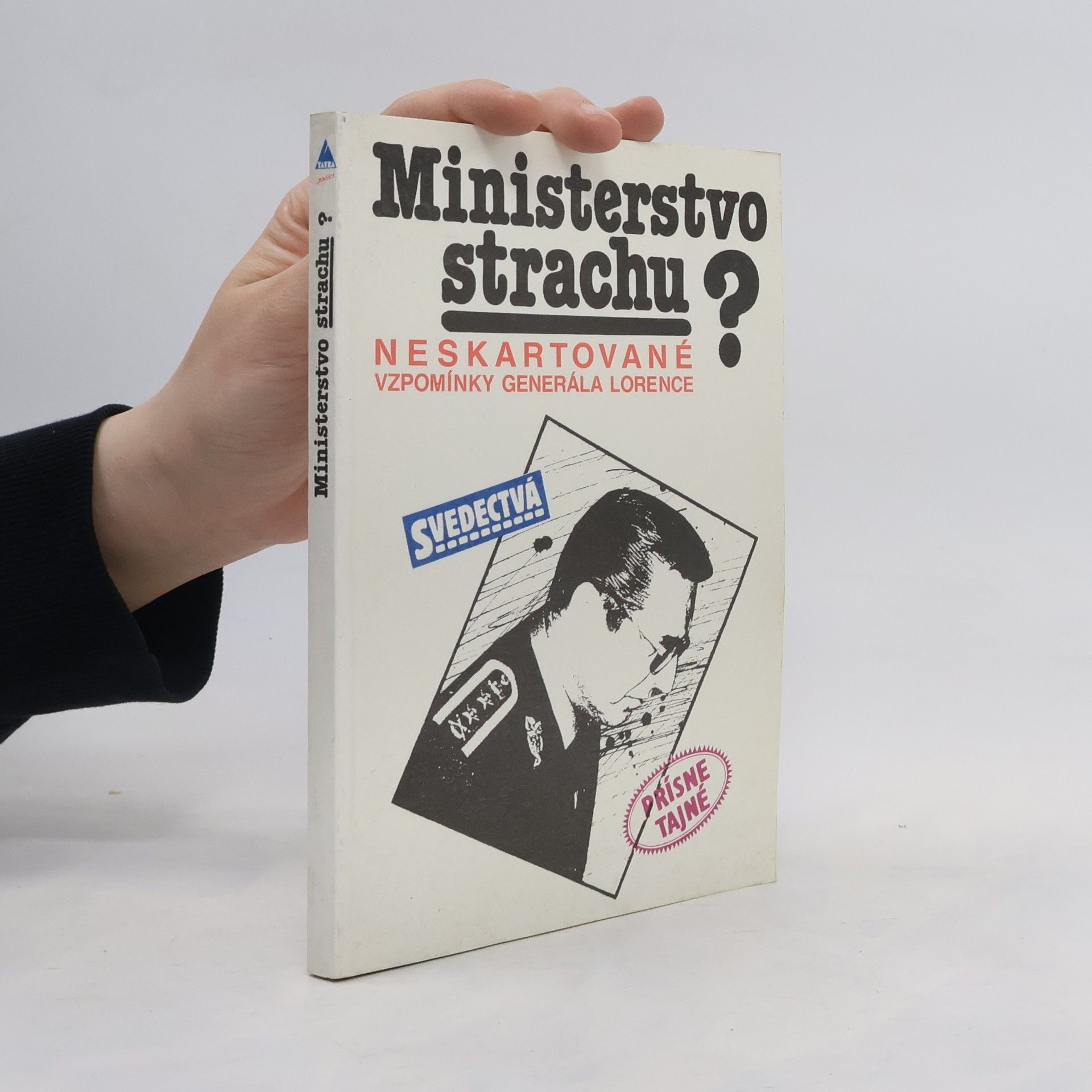 Lorenc Alojz Ministerstvo strachu? Neskartované vzpomínky generála Lorence