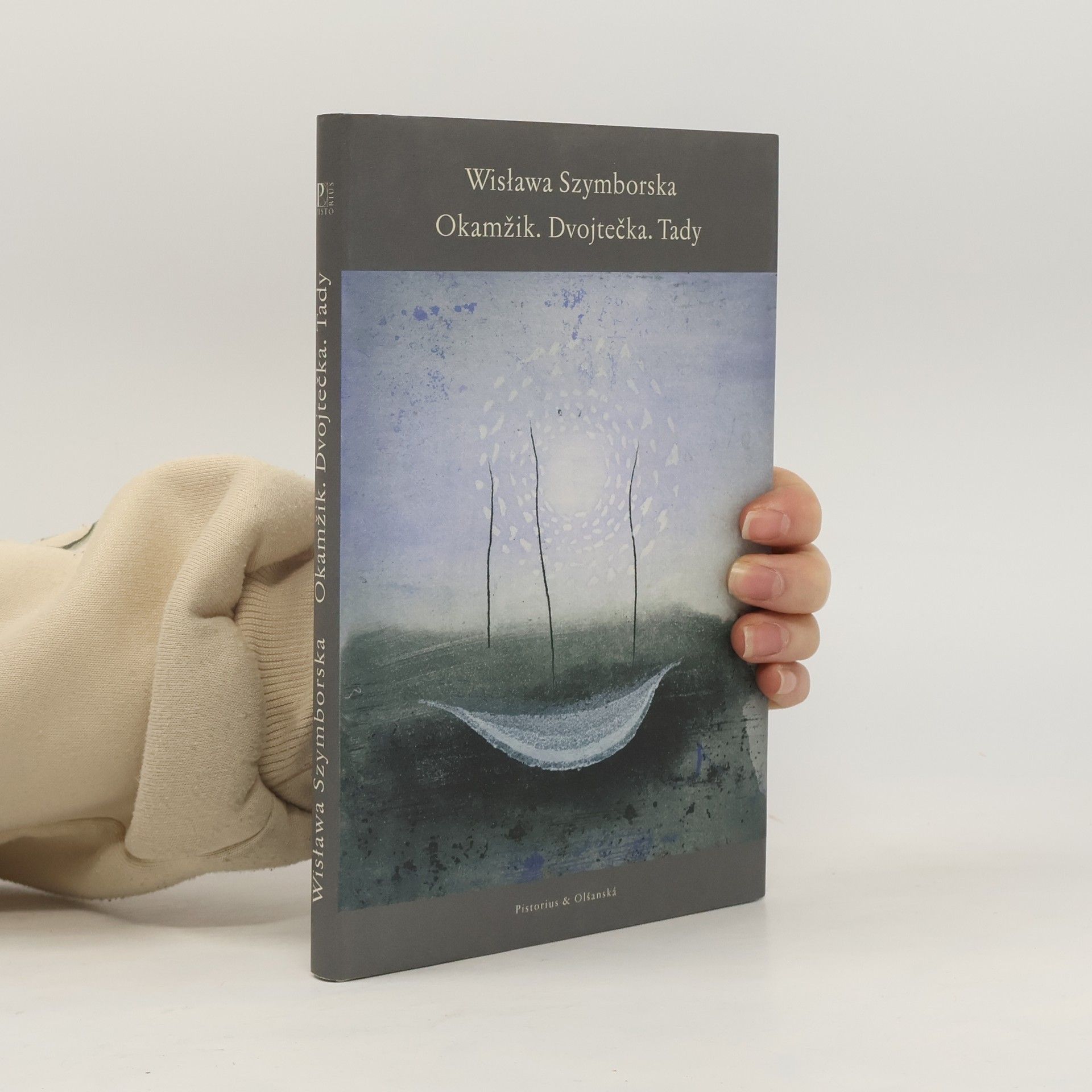 Wisława Szymborska Okamžik ; Dvojtečka ; Tady