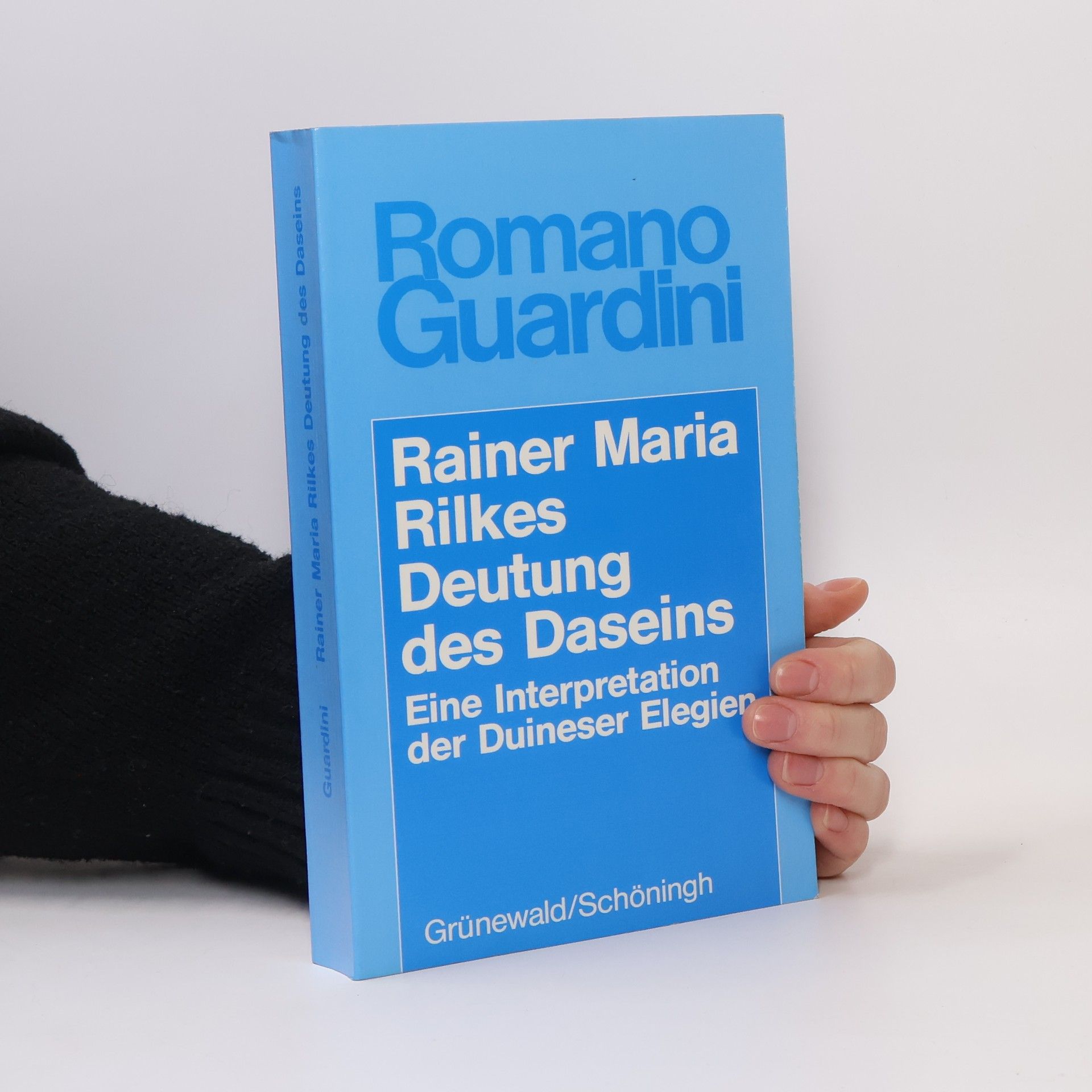 Romano Guardini Rainer Maria Rilkes Deutung des Daseins. Eine Interpretation der Duineser Elegien.