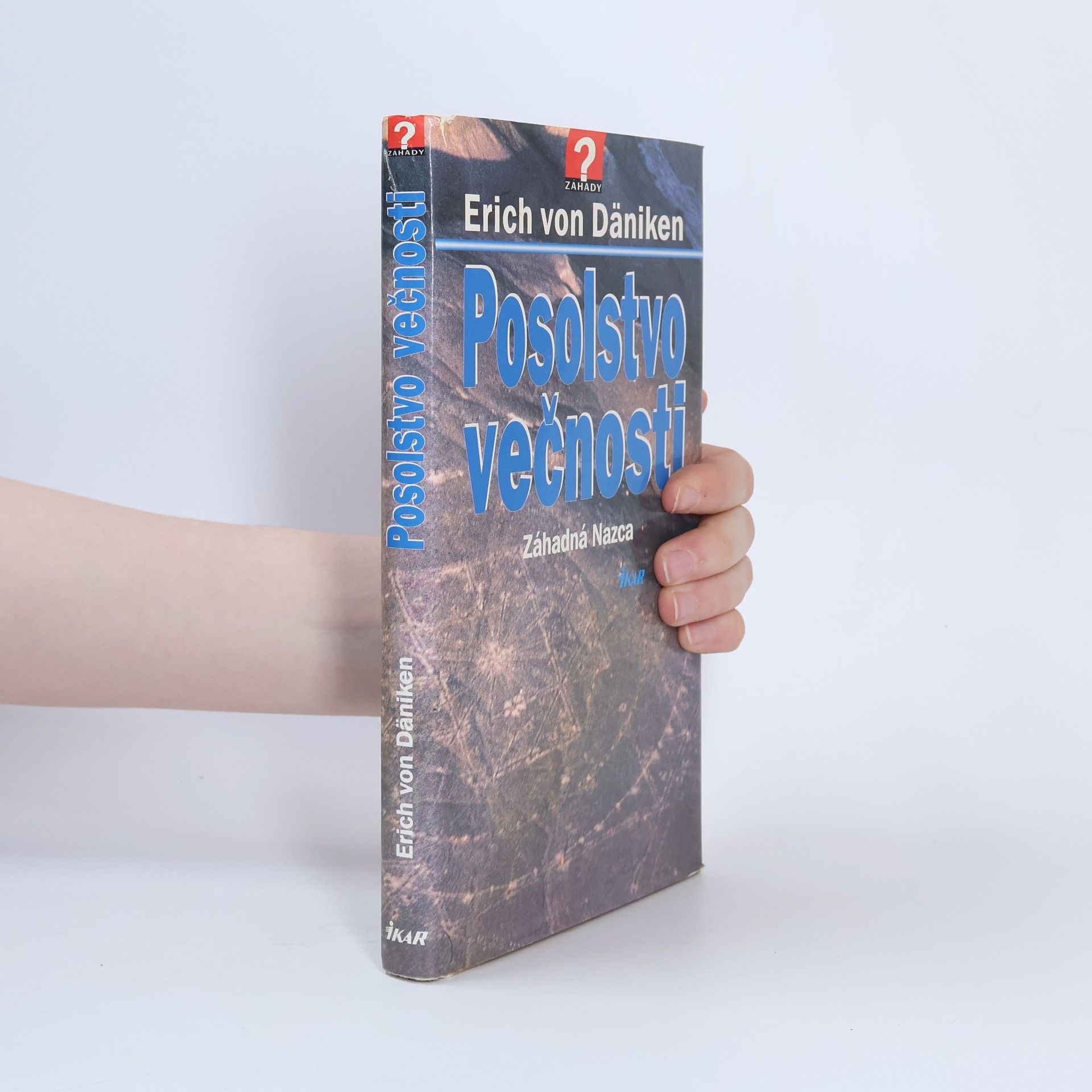 Erich von Däniken Posolstvo večnosti : Záhadná Nazca