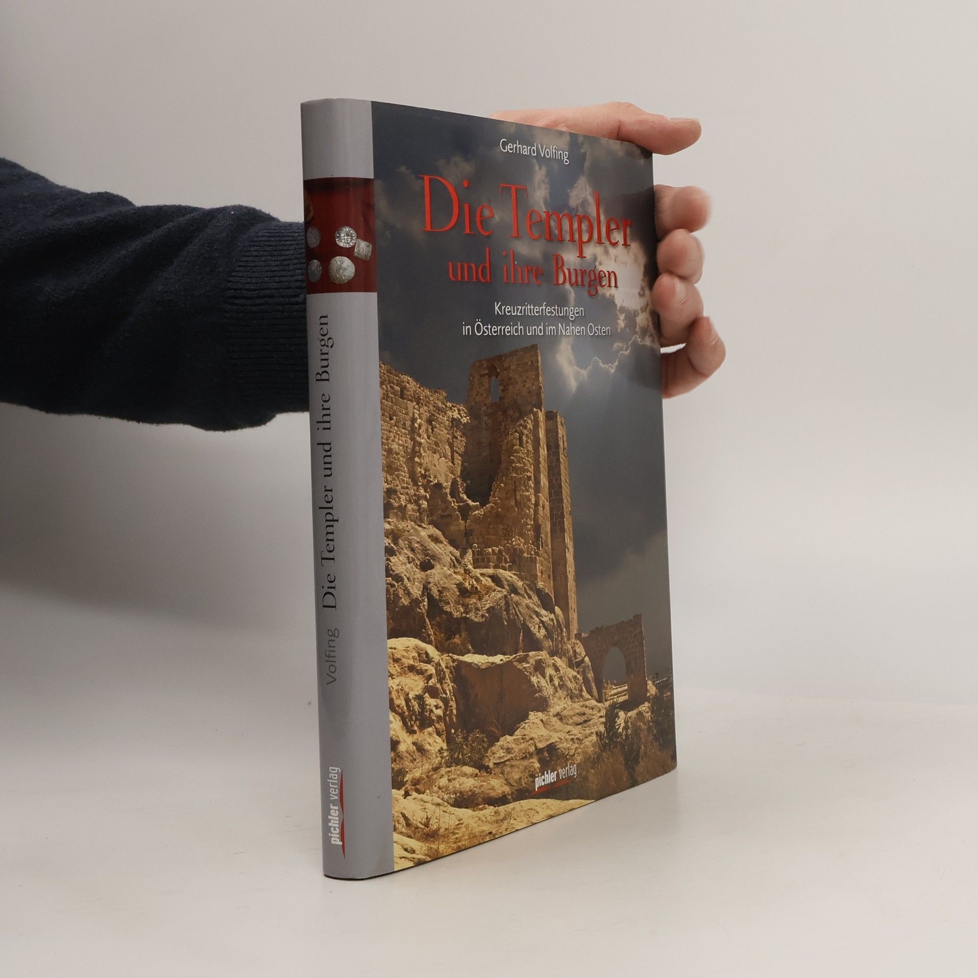 Gerhard Volfing Die Templer und ihre Burgen. Kreuzritterfestungen in Österreich und im Nahen Osten