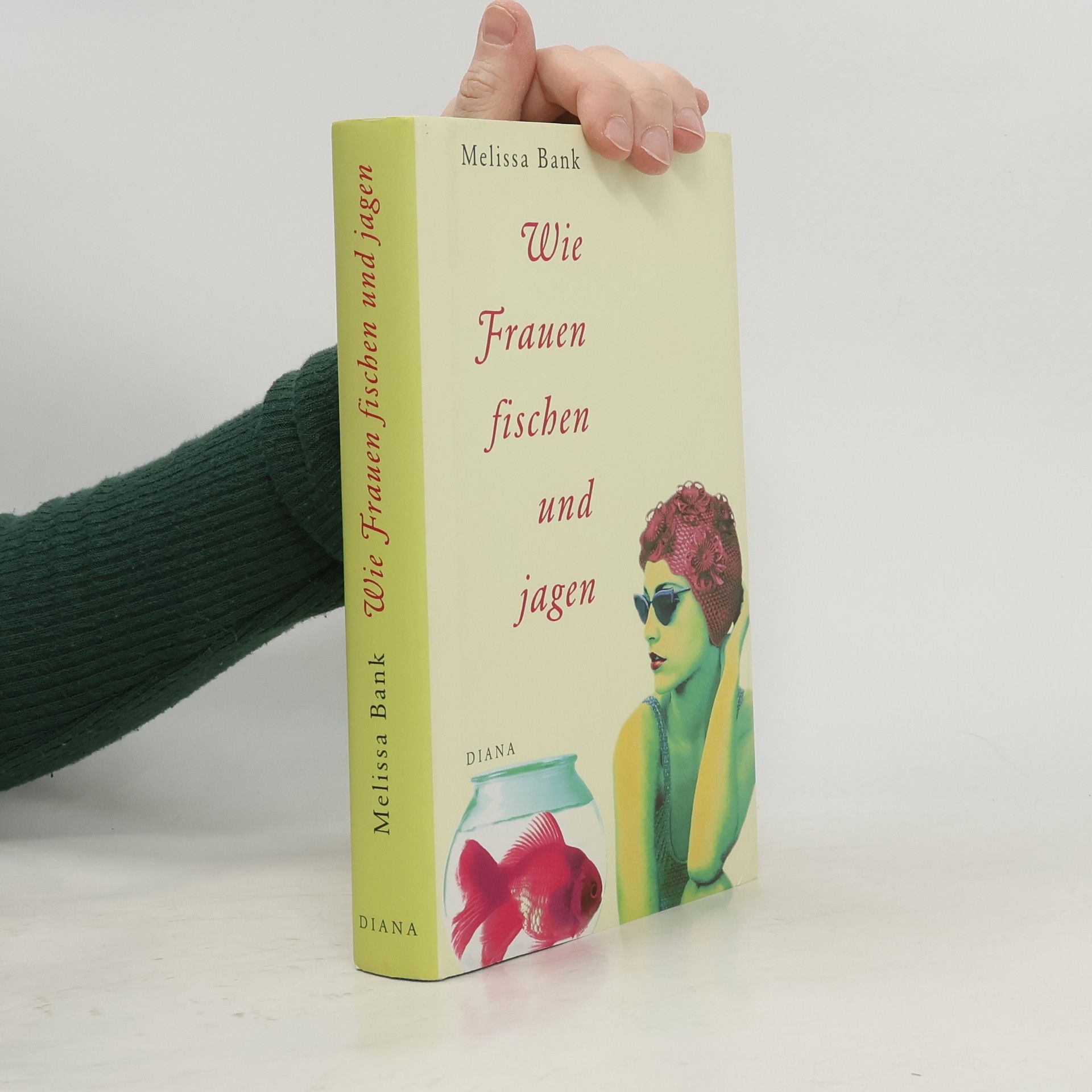 Melissa Bank Wie Frauen fischen und jagen