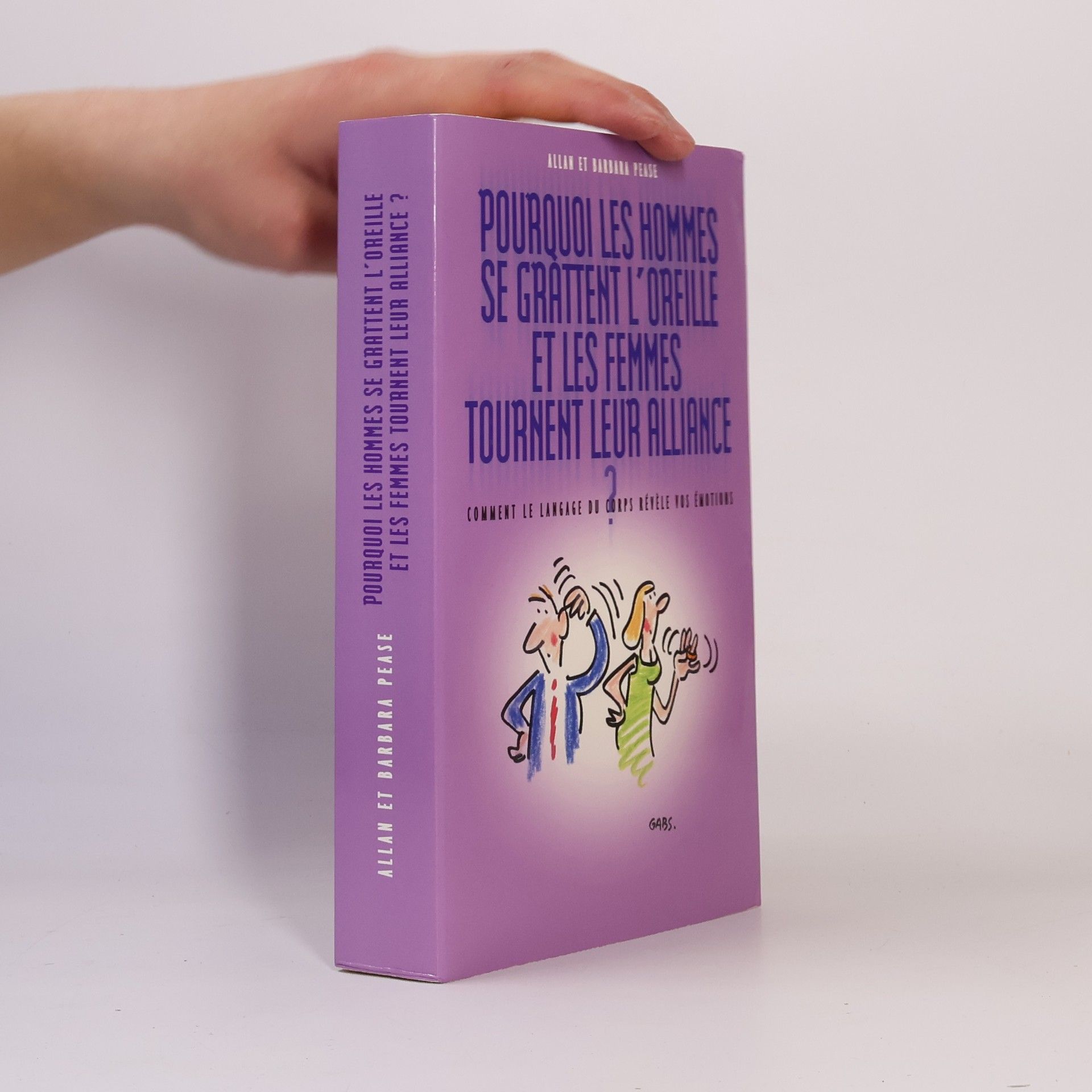 Allan Pease Pourquoi les hommes se grattent l'oreille, et les femmes tournent leur alliance ?