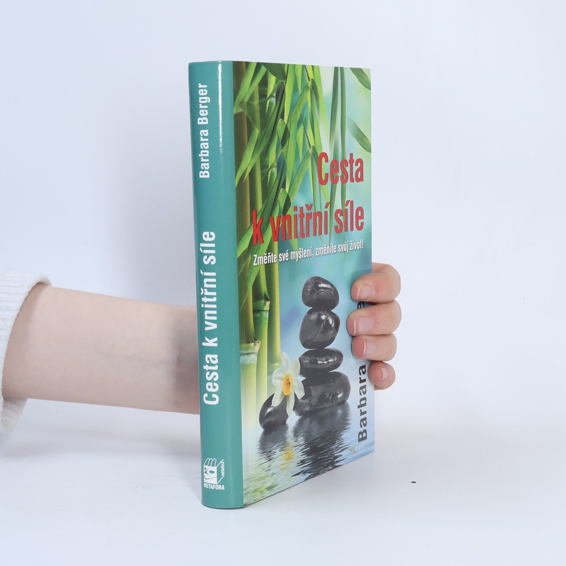 Barbara W. Berger Cesta k vnitřní síle : změňte své myšlení, změníte svůj život