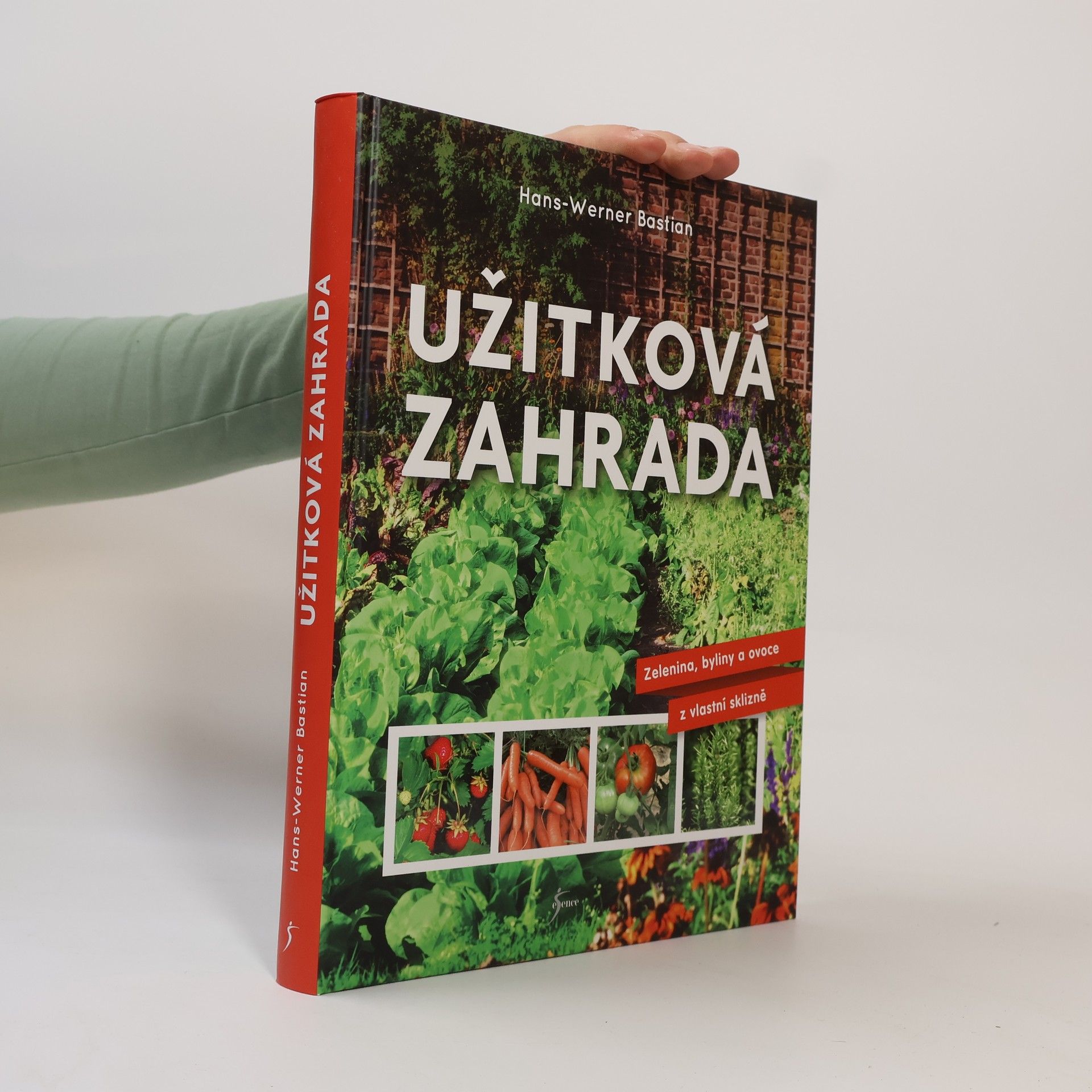 Marcela Dohnalová Užitková zahrada : zelenina, byliny a ovoce z vlastní sklizně