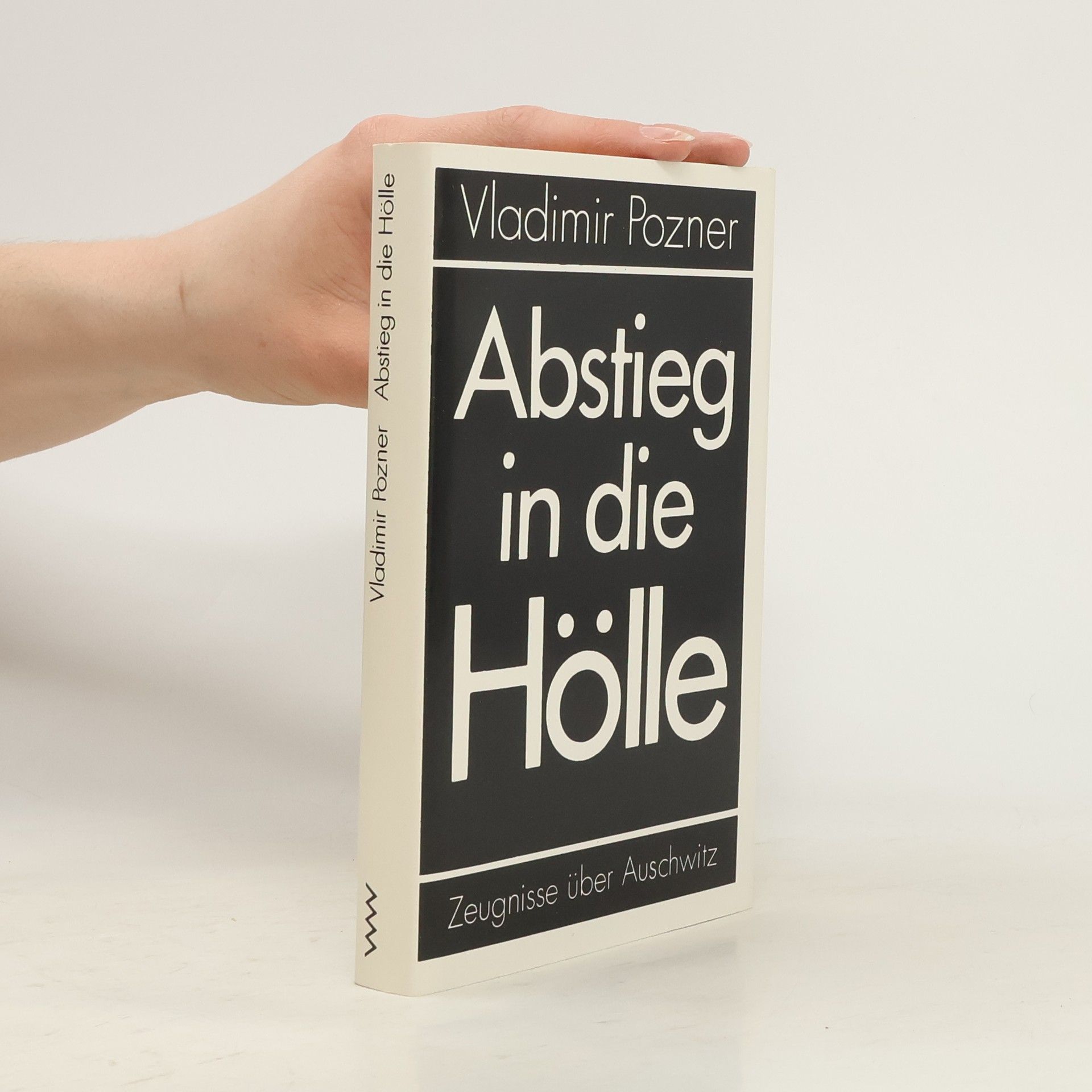 Vladimir Pozner Abstieg in die Hölle: Zeugnisse über Auschwitz