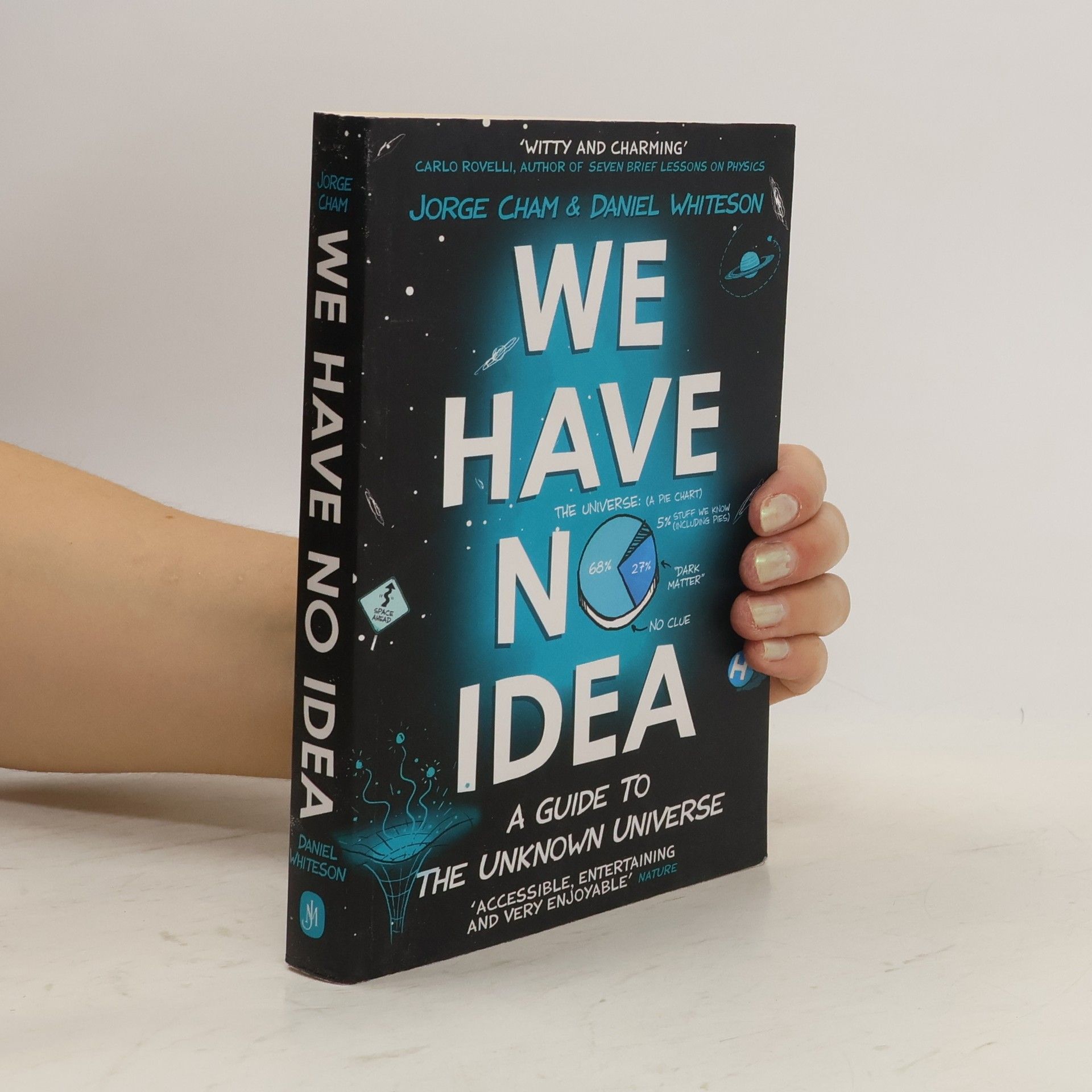 Jorge Cham We have no idea : a guide to the unknown universe