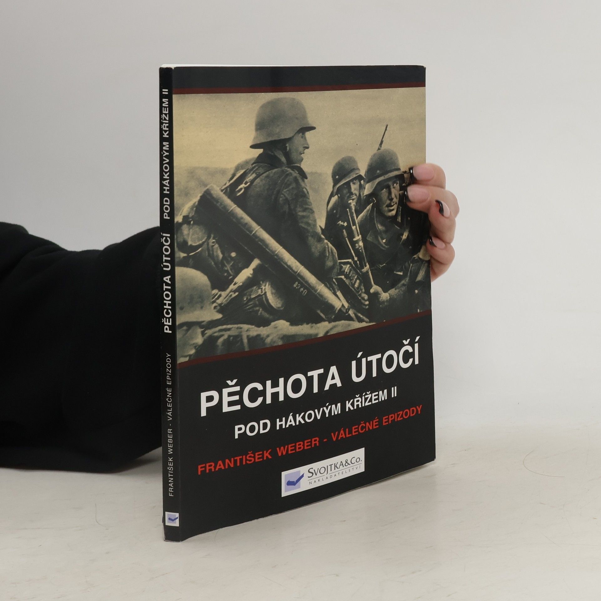 František Weber Pěchota útočí. Pod hákovým křížem II.