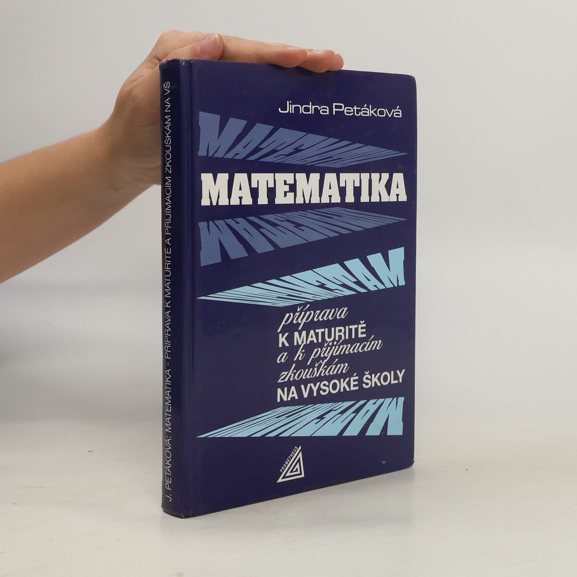 Petáková Jindra Matematika. Příprava k maturitě a k přijímacím zkouškám na vysoké školy