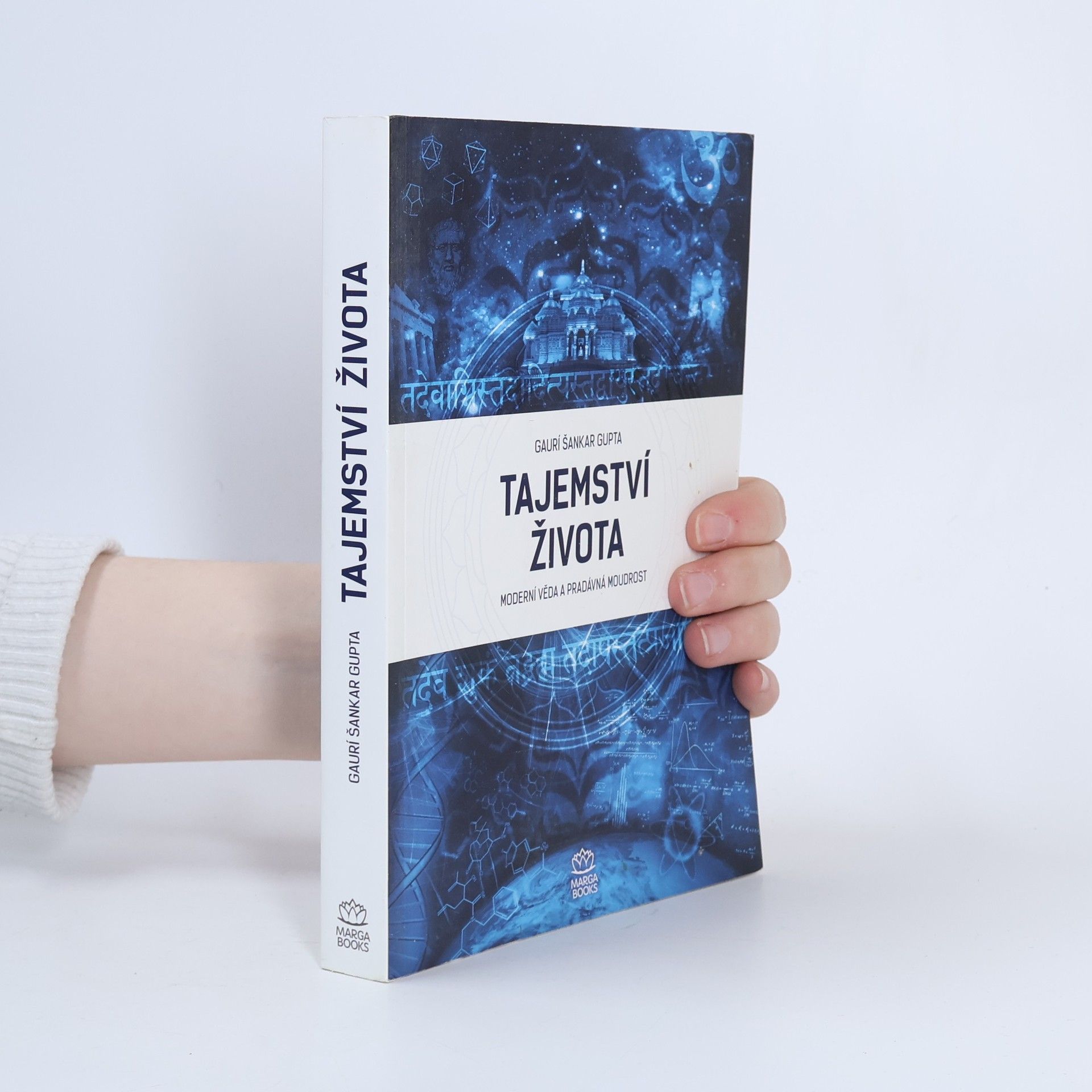 Gauri Shankar Gupta Tajemství života : moderní věda a pradávná moudrost