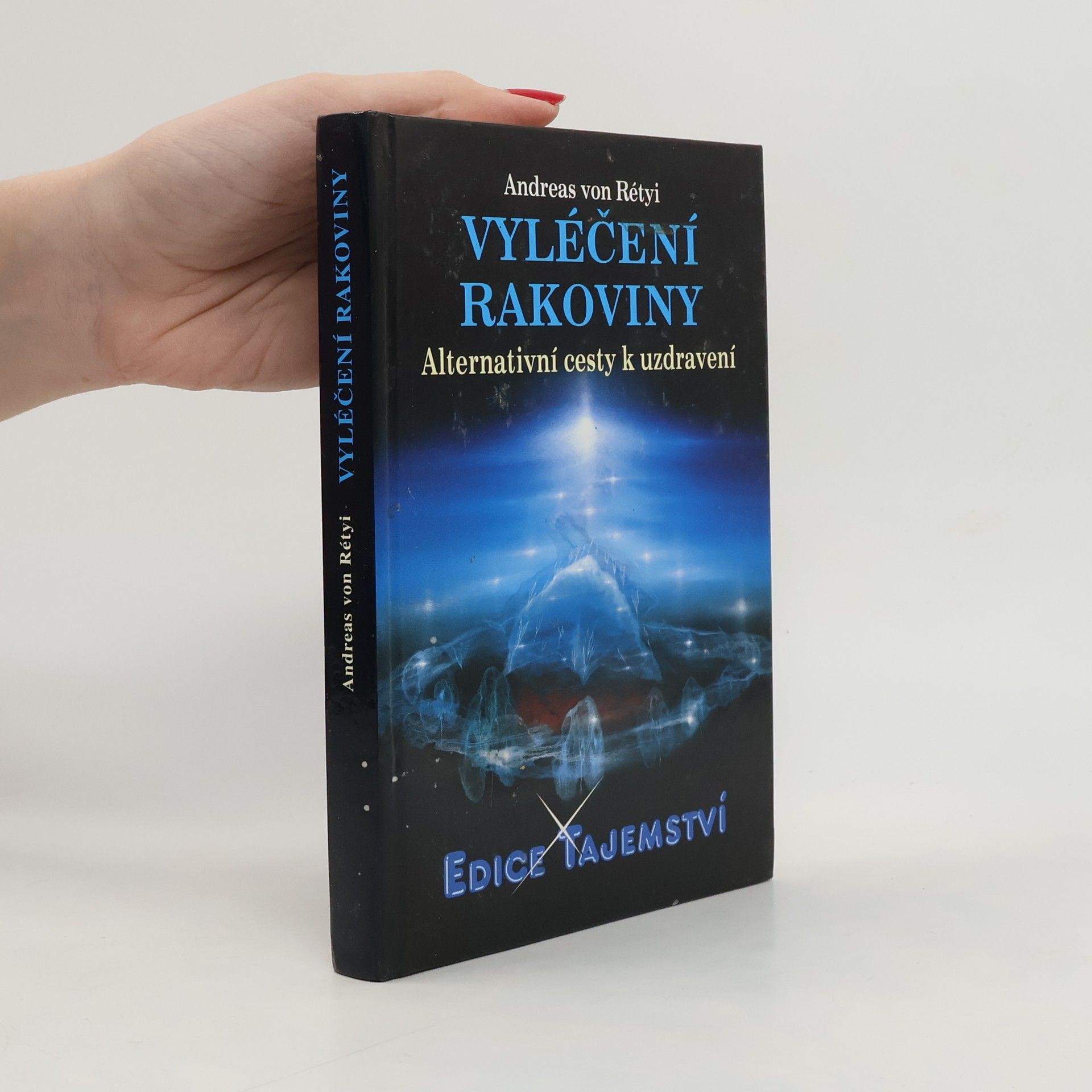 Andreas von Rétyi Vyléčení rakoviny : alternativní cesty k uzdravení