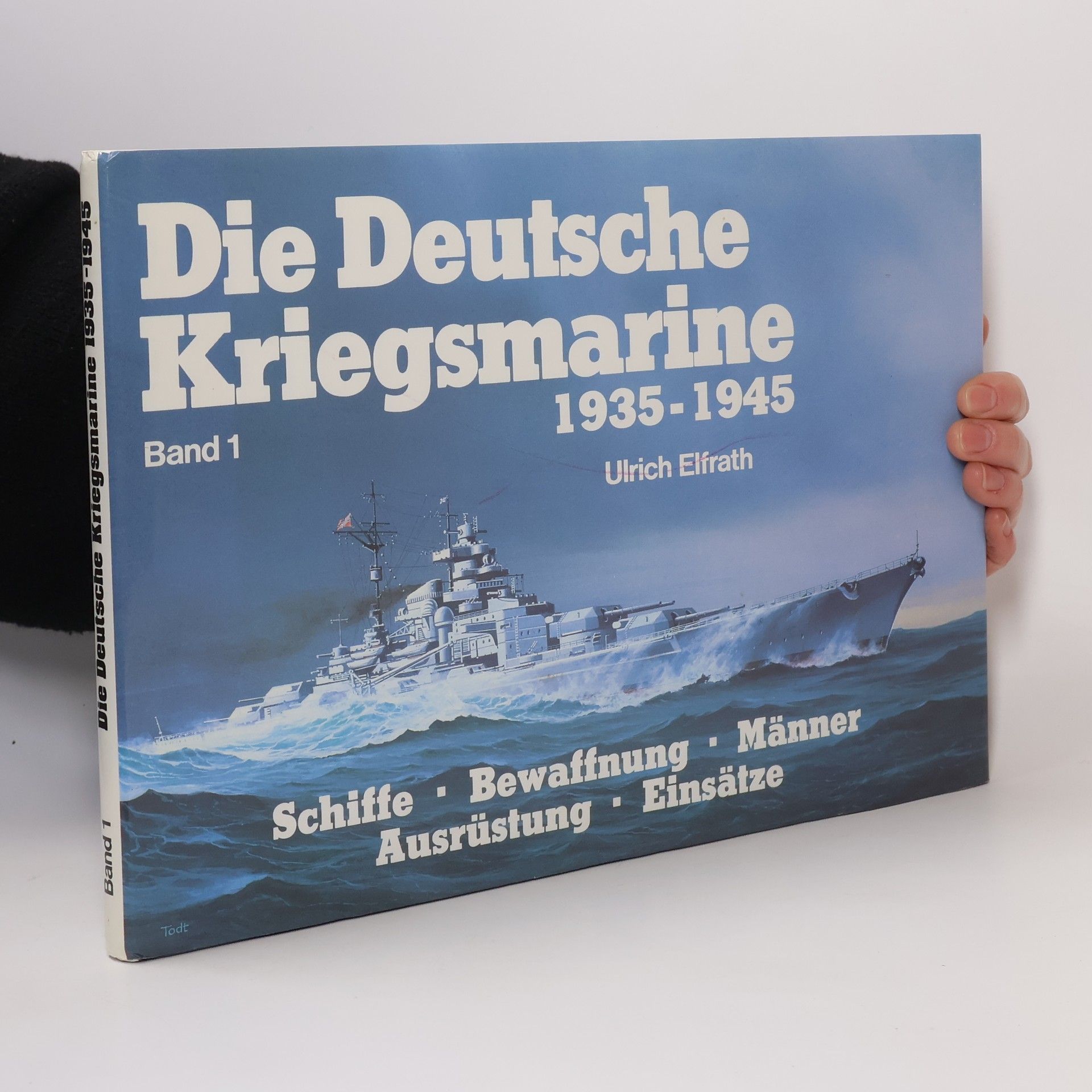 Ulrich Elfrath Die Deutsche Kriegsmarine 1935-1945. Band 1