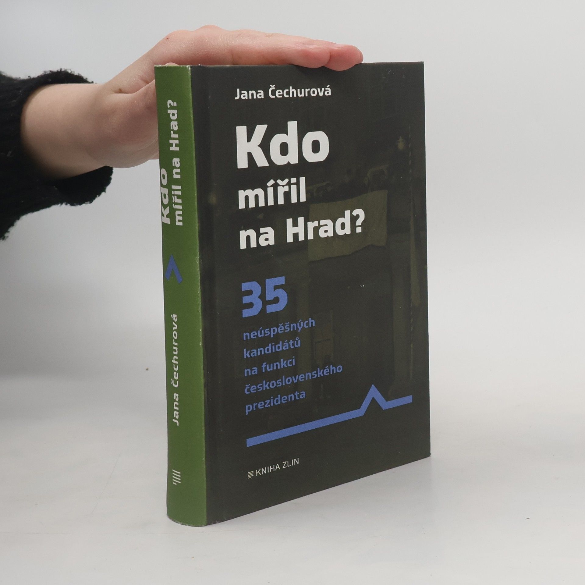 Jana Čechurová Kdo mířil na Hrad? : 35 neúspěšných kandidátů na funkci československého prezidenta