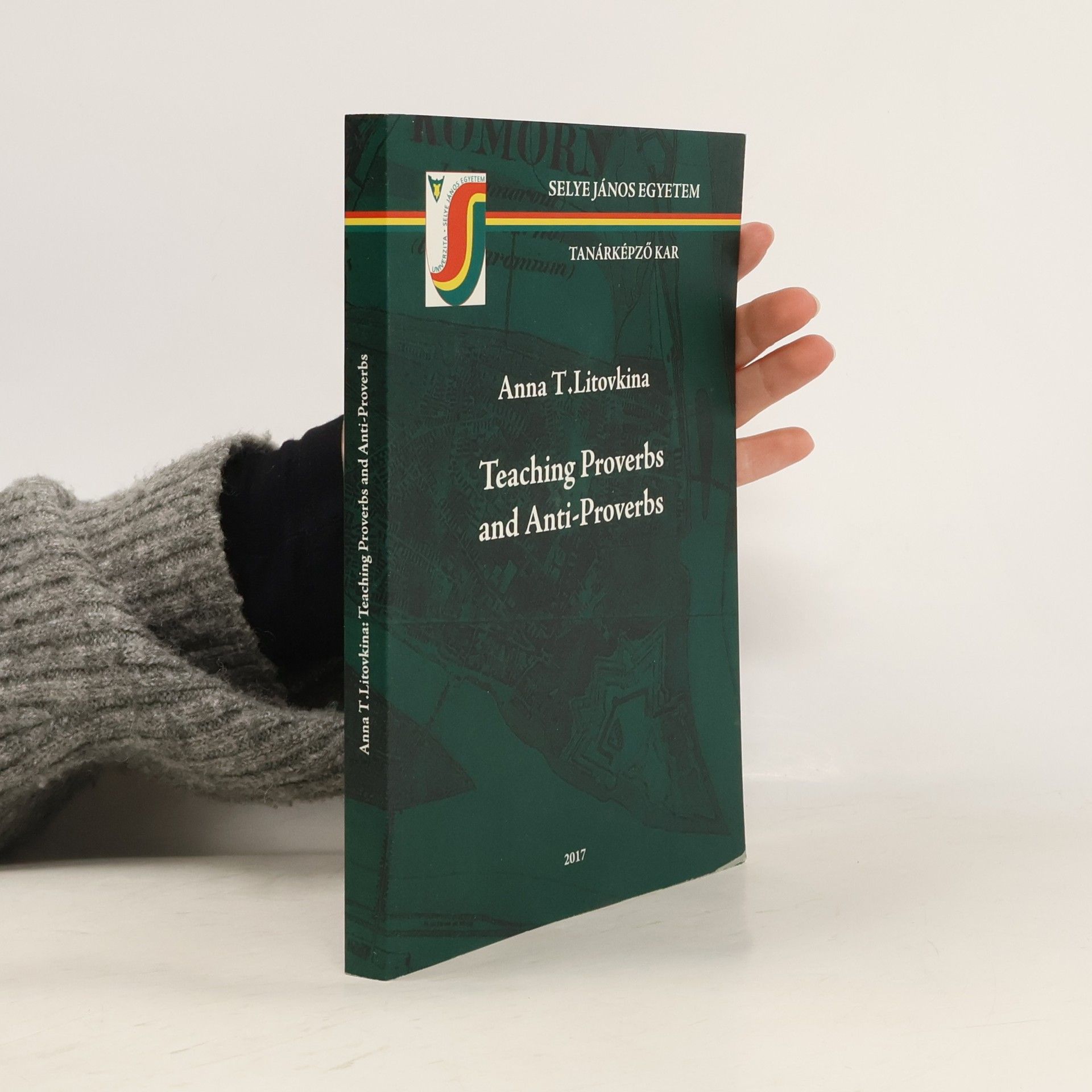 Anna T. Litovkina Teaching Proverbs and Anti-Proverbs