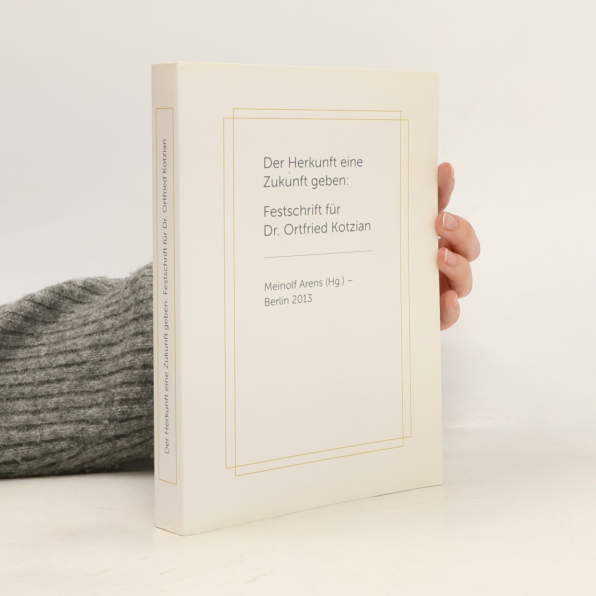 Meinolf Arens Der Herkunft eine Zukunft geben: Festschrift für Dr. Ortfried Kotzian