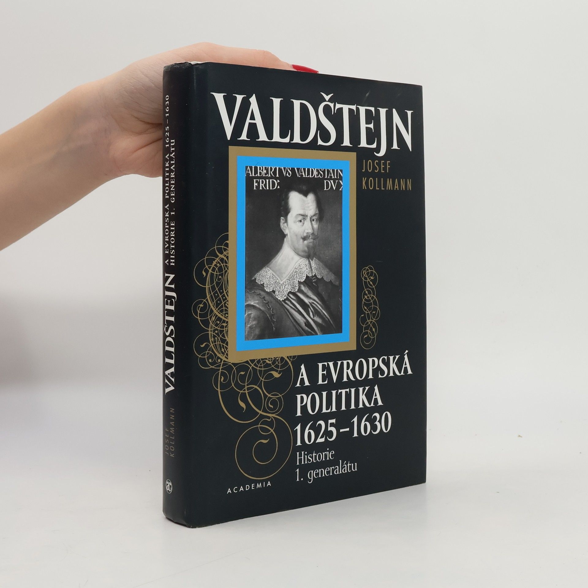 Josef Kollmann Valdštejn a evropská politika 1625-1630. Historie 1. generalátu.