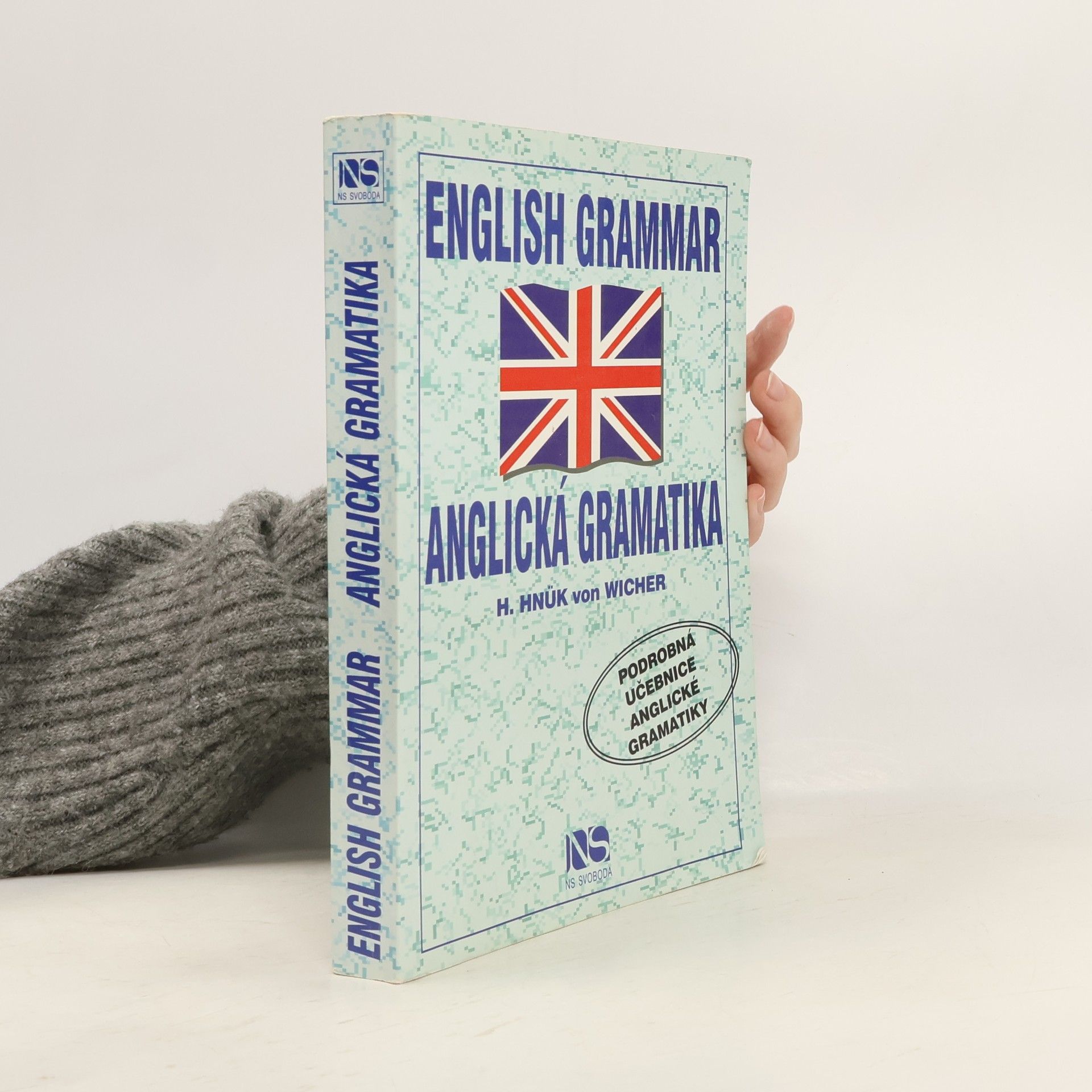 Helena Hnük von Wicher English Grammar - Anglická gramatika: Podrobná učebnice anglické gramatiky