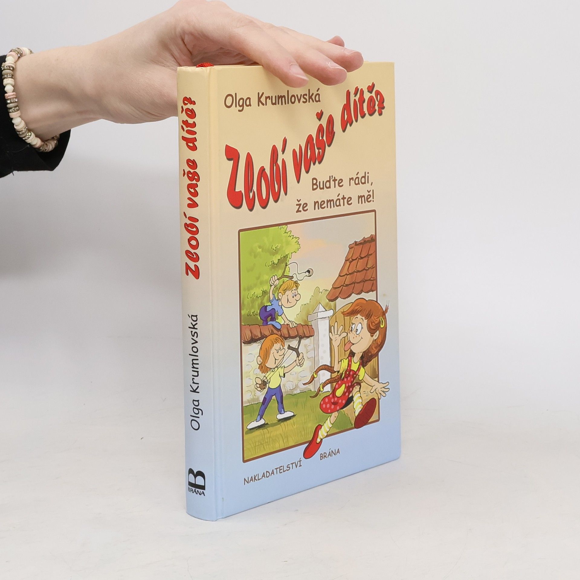 Olga Krumlovská Zlobí vaše dítě? - Buďte rádi, že nemáte mě!