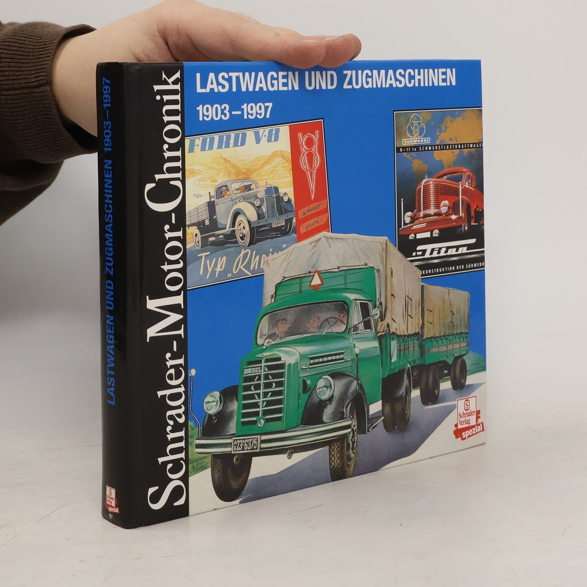 Wolfgang H. Gebhardt Schrader Motor-Chronik, Bd.97, Lastwagen und Zugmaschinen 1903-1997