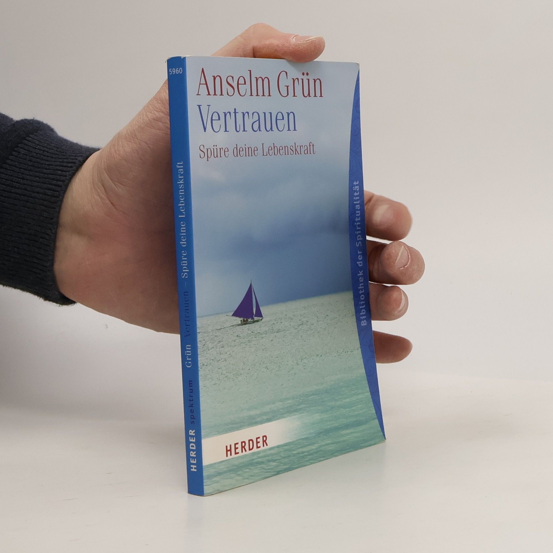 Anselm Grün Vertrauen, Spüre deine Lebenskraft
