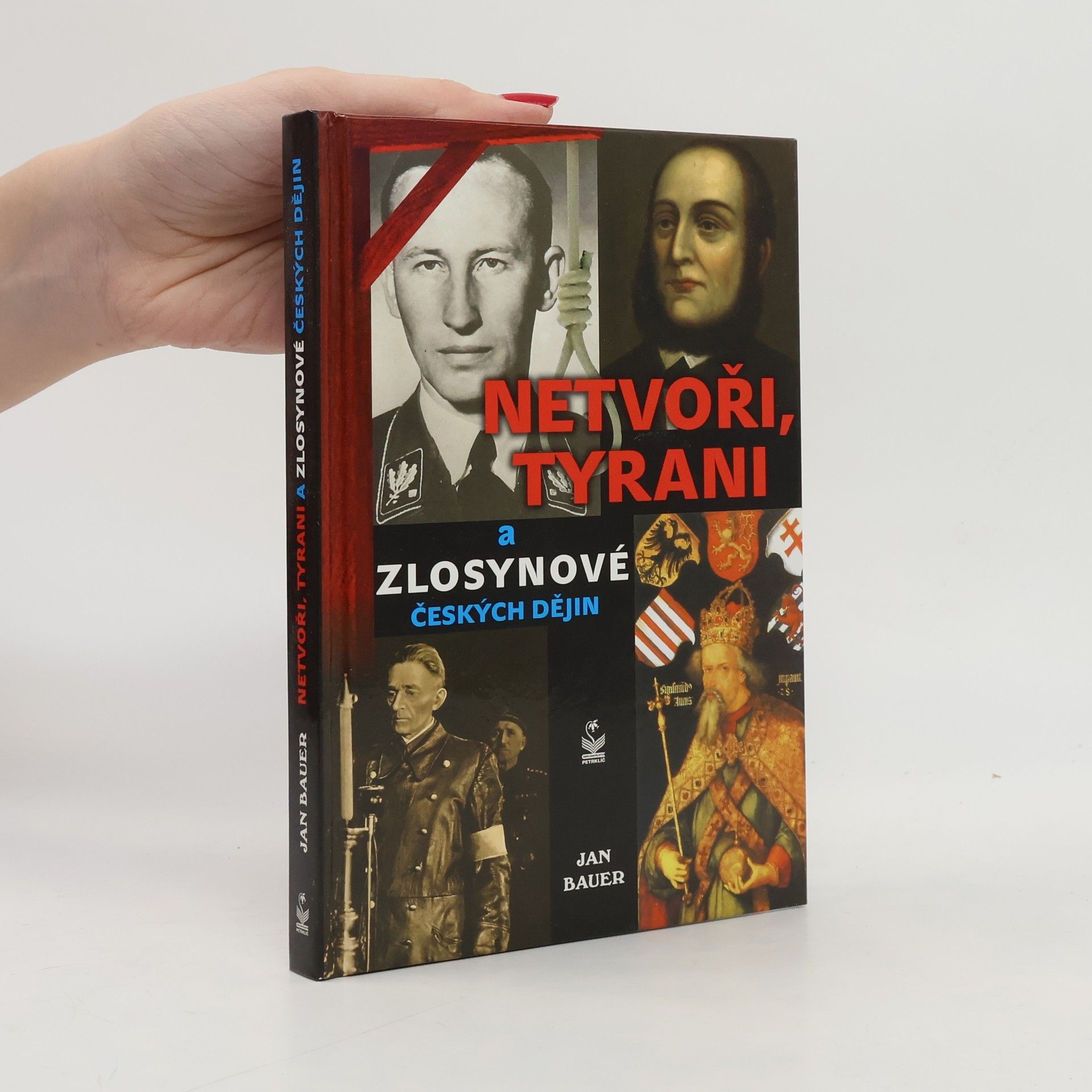Jan Bauer Netvoři, tyrani a zlosynové českých dějin