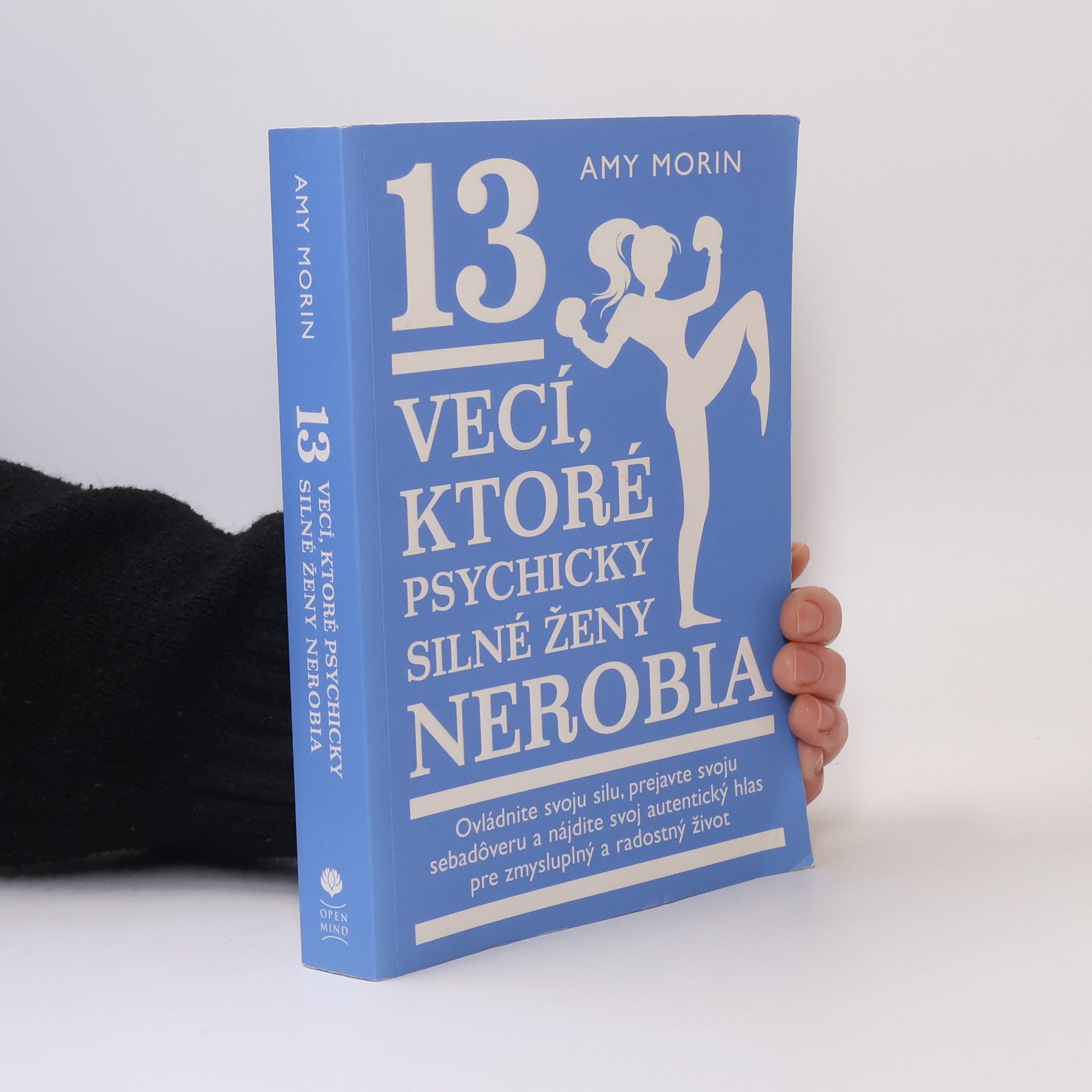 Amy Morin 13 vecí, ktoré psychicky silné ženy nerobia