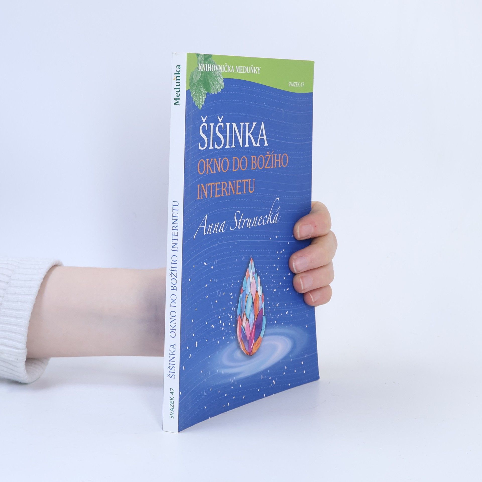 Anna Strunecká Šišinka: Okno do božího internetu