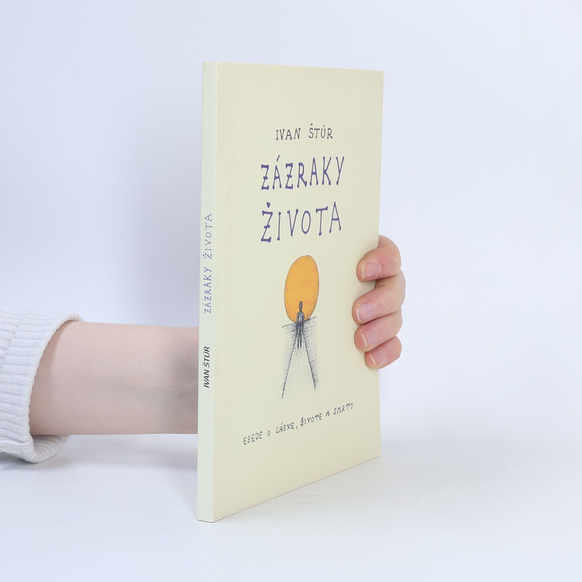 Ivan Štúr Zázraky života : eseje o láske, živote a smrti