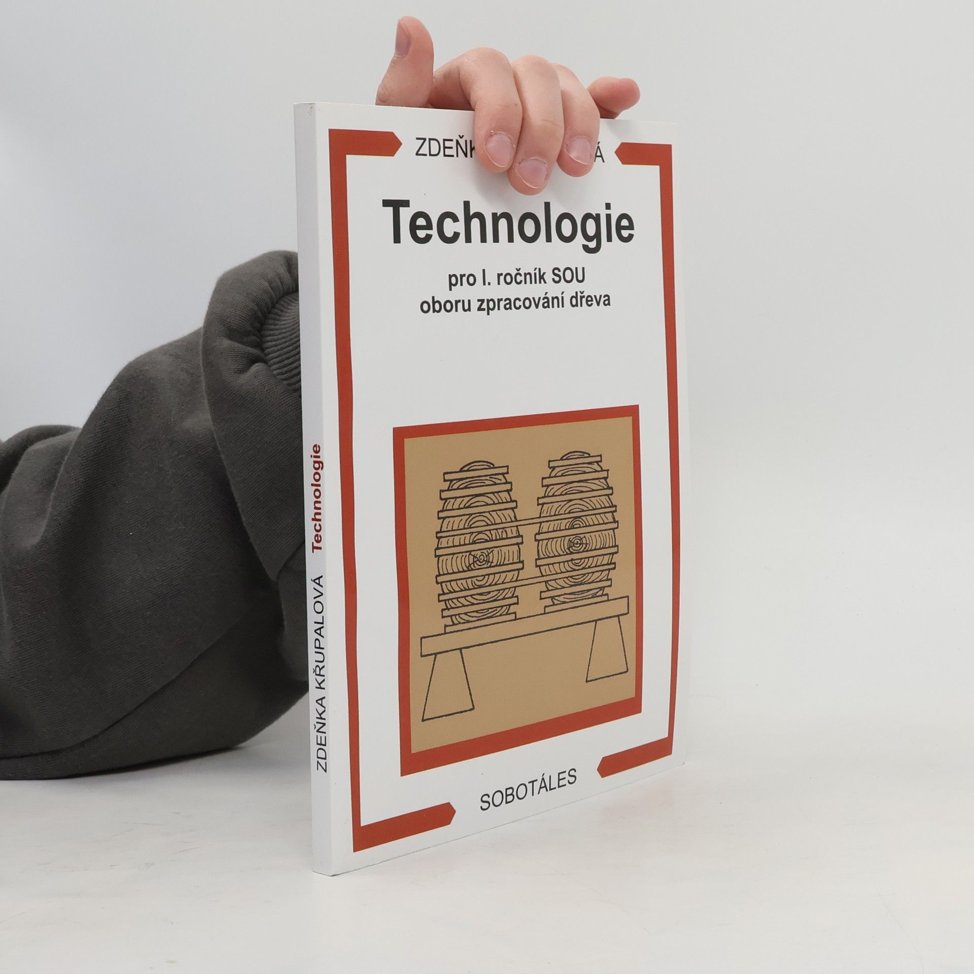 Zdeňka Křupalová Technologie pro 1. ročník SOU oboru zpracování dřeva