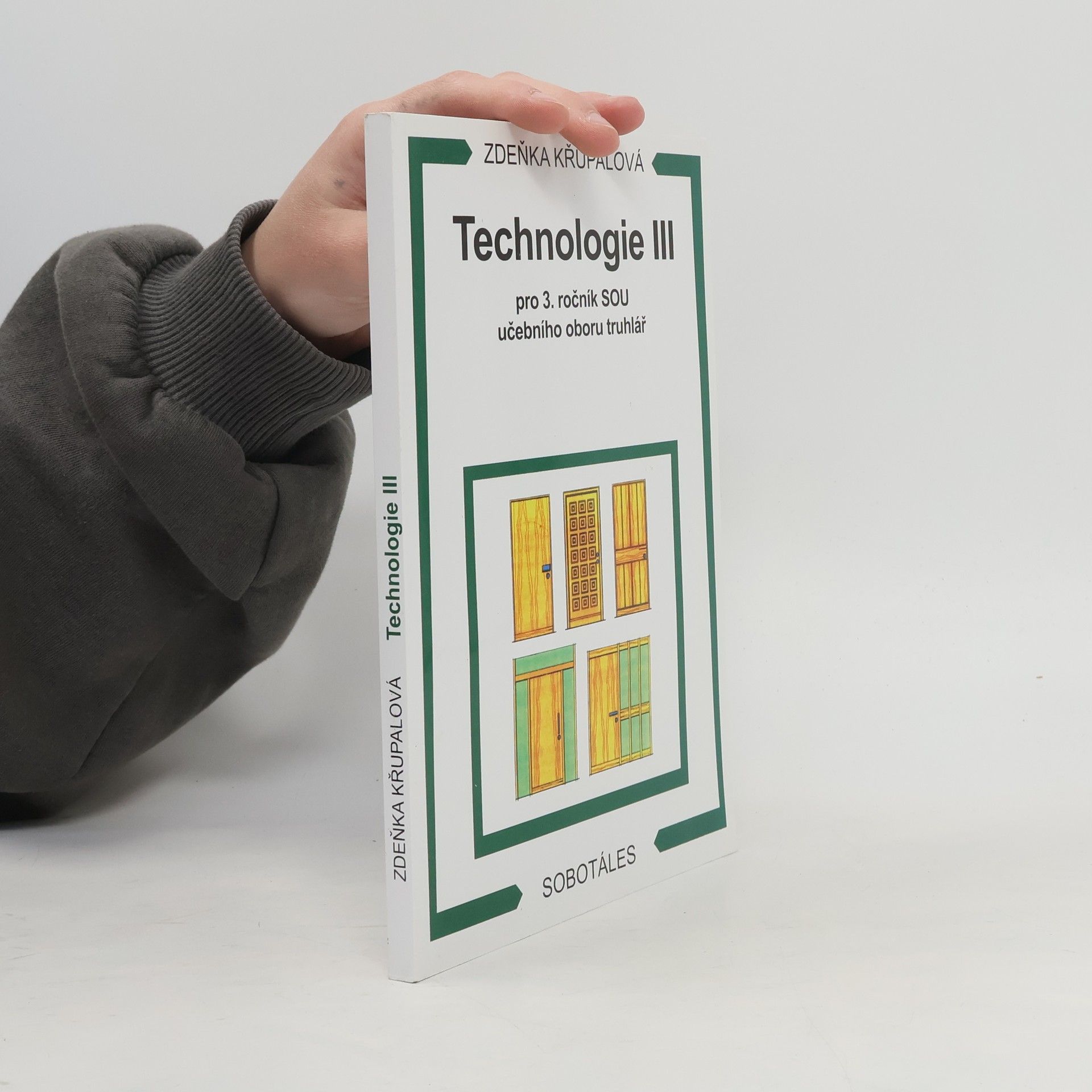 Zdeňka Křupalová Technologie III pro 3.ročník SOU učebního oboru truhlář