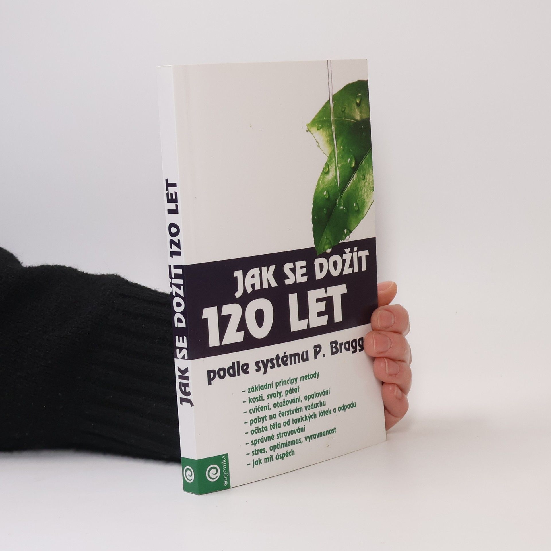 Autorenkollektiv Jak se dožít 120 let podle systému Paula Bragga Jak se dožít 120 let