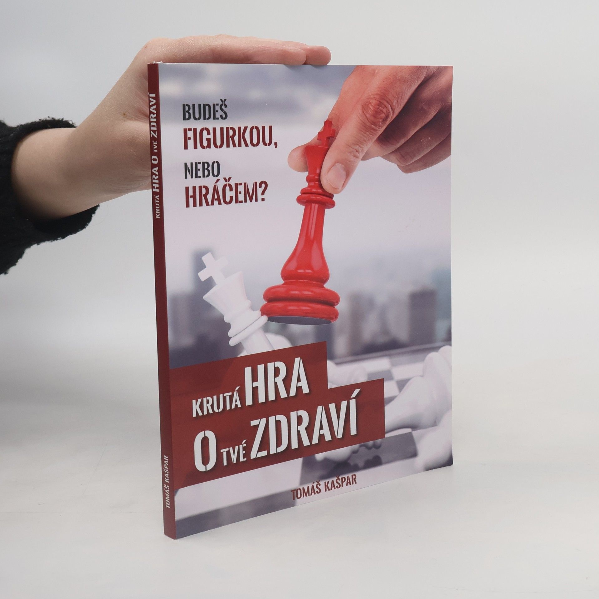 Tomáš Kašpar Krutá hra o tvé zdraví. Budeš figurkou, nebo hráčem?