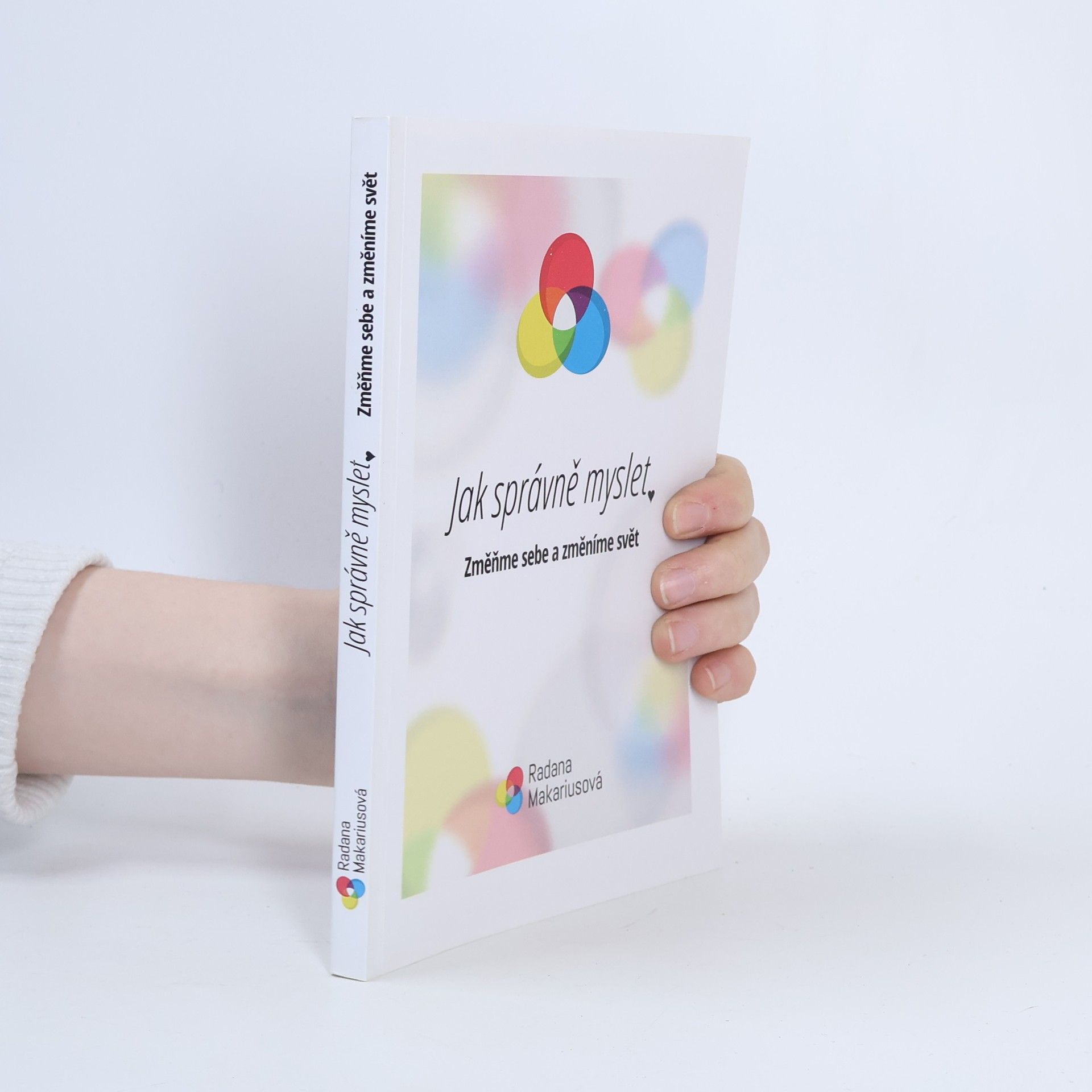 Radana Makariusová Jak správně myslet. Změňme sebe a změníme svět